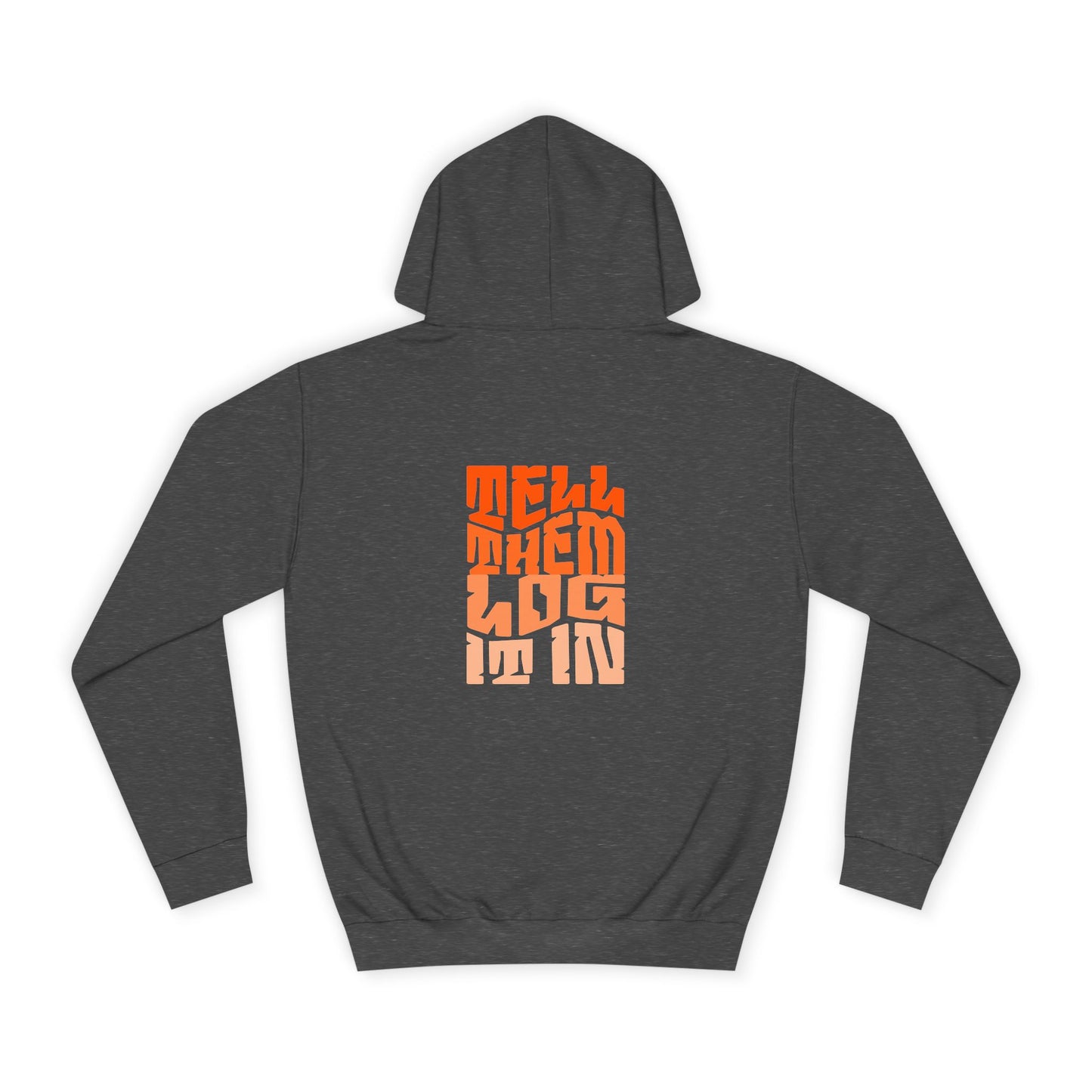 Unisex Hoodie with 'Tell Them log it In' Design, Apparel, Casual Wear, Trendy Hoodie, Perfect for [everyday]
