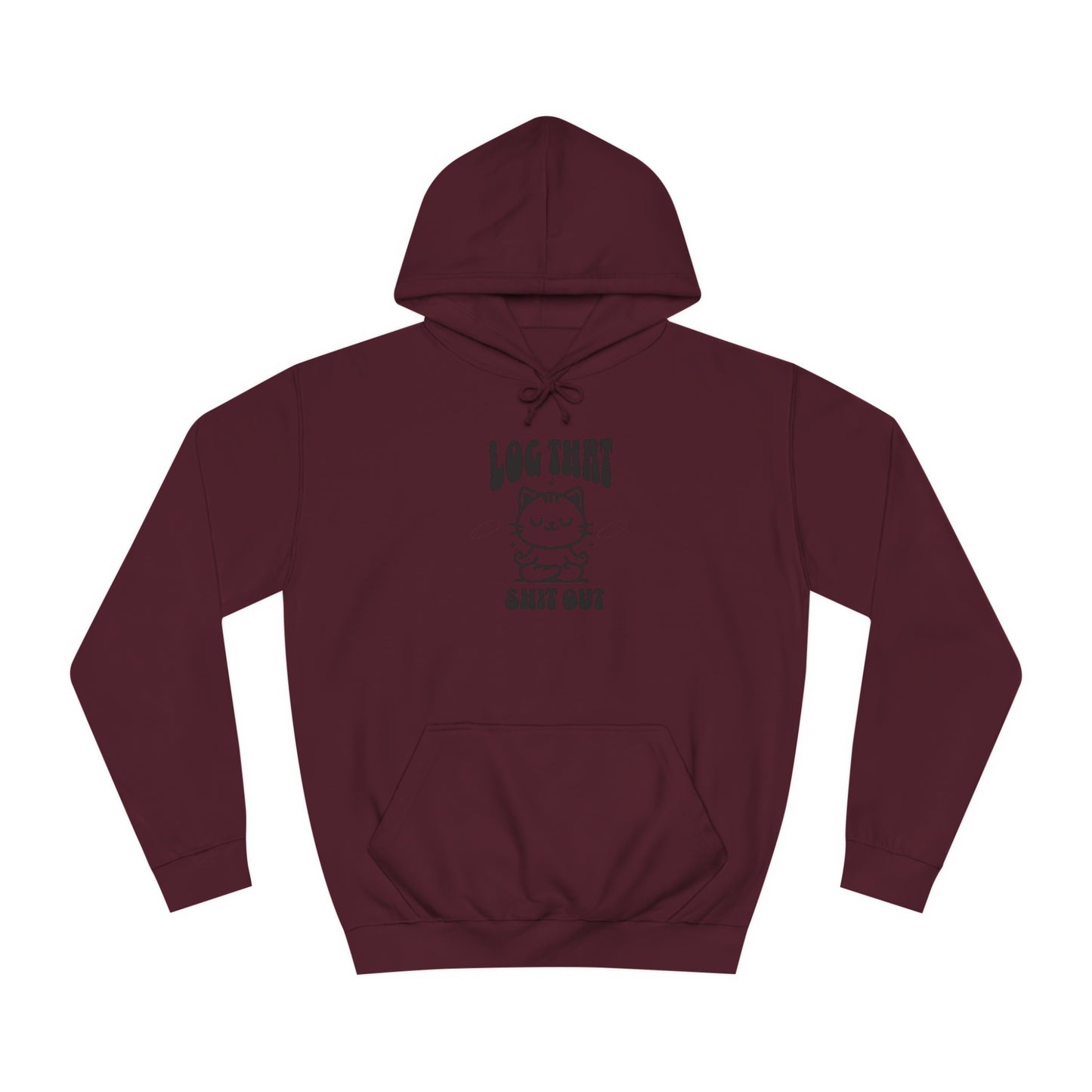 Unisex Log That Out Hoodie