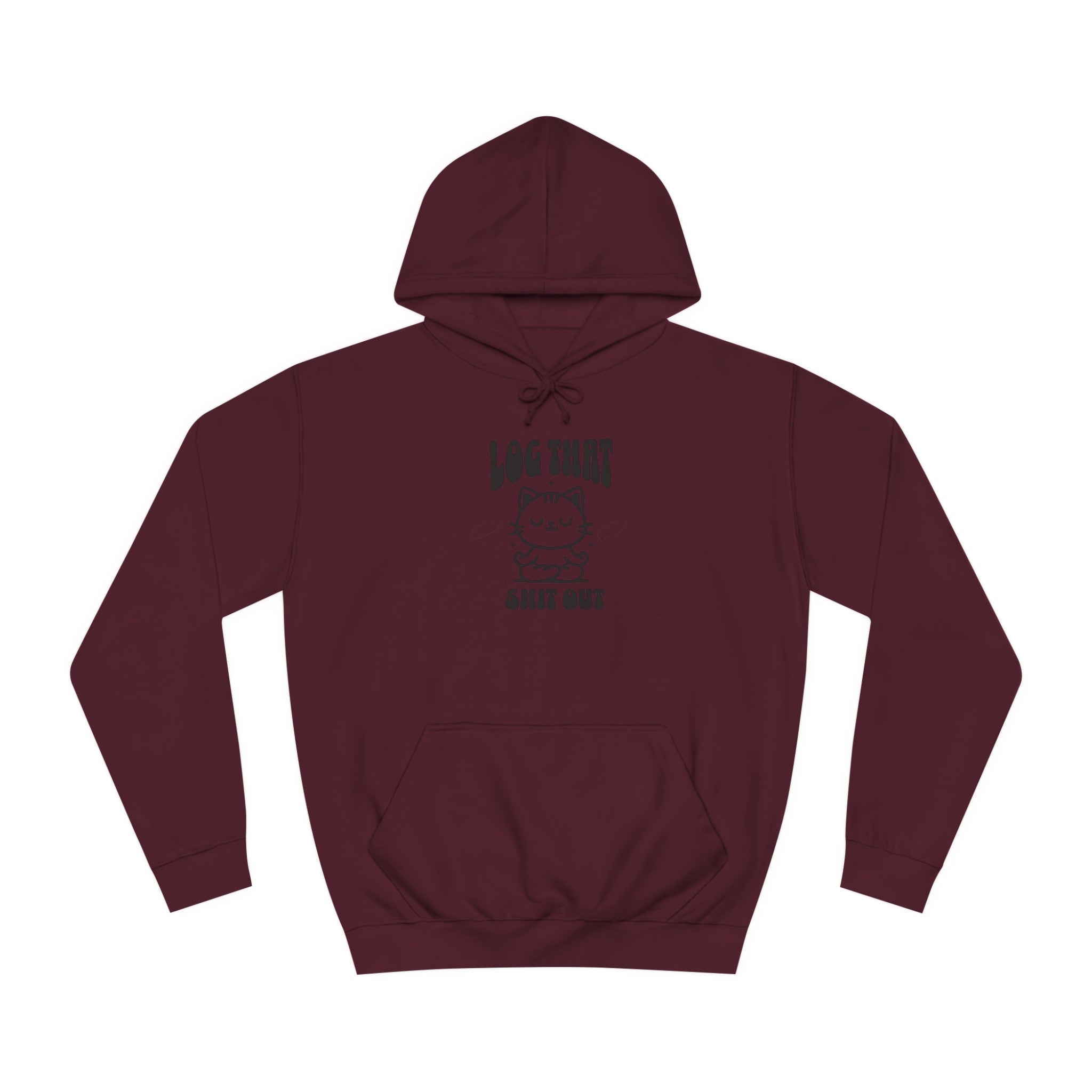 Unisex Log That Out Hoodie