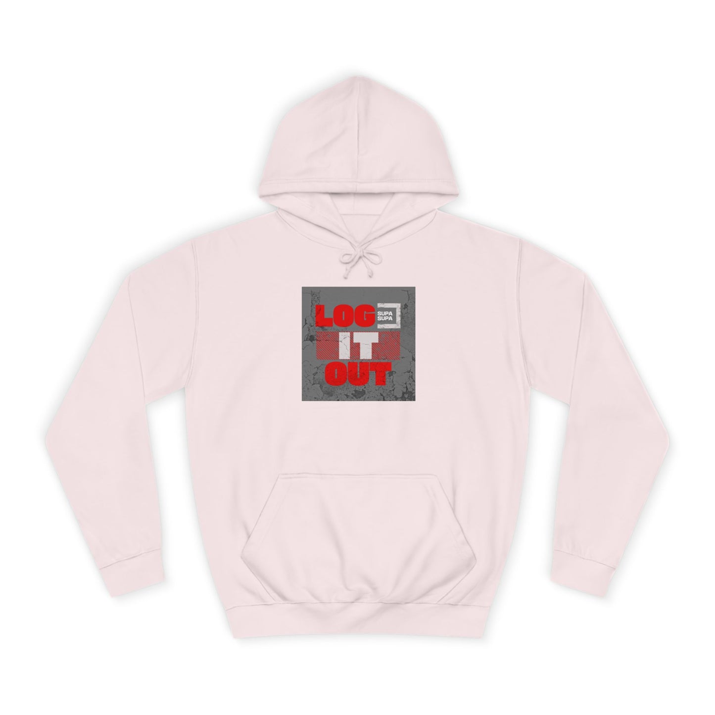 Unisex Log it out Hoodie - Casual Comfort, Perfect for Life, Motivational Wear, Gift, Everyday Style