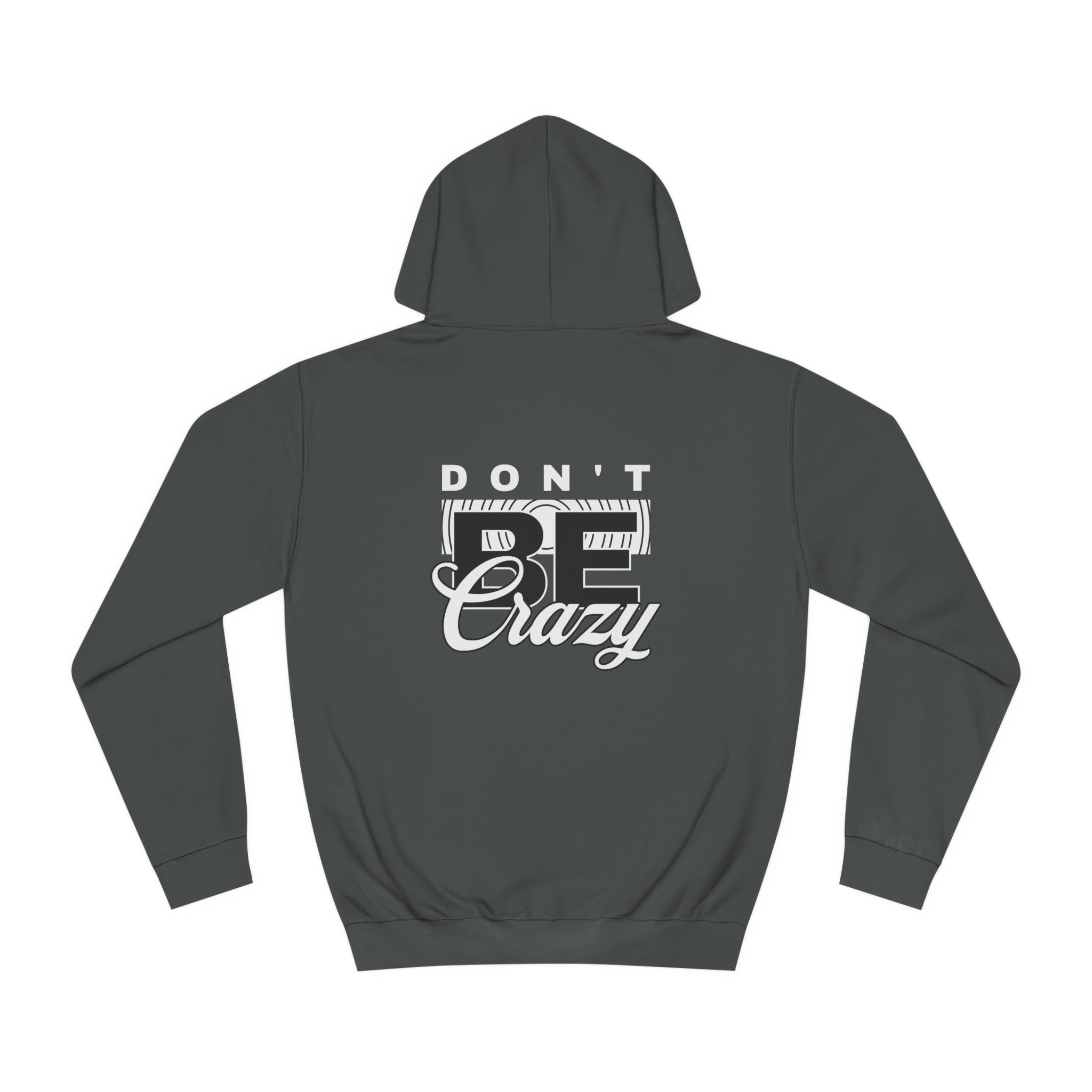 Unisex Don't Be Crazy Hoodie