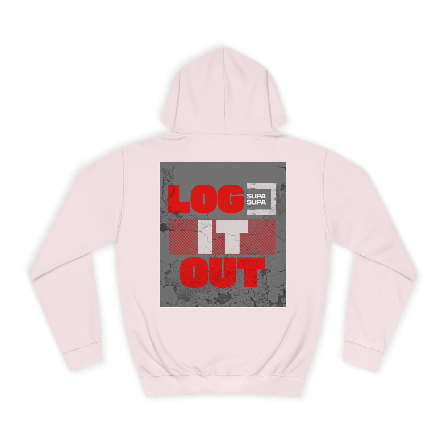 Unisex Log it out Hoodie - Casual Comfort, Perfect for Life, Motivational Wear, Gift, Everyday Style