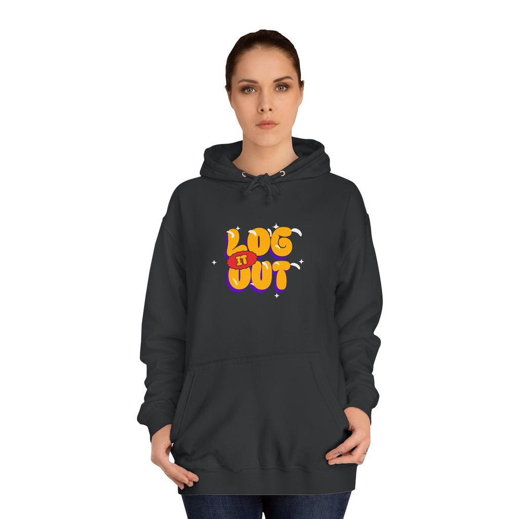 Casual Hoodie with 'Log It Out' Design, Unisex Sweatshirt for Any One, Cozy Gift for Grads, Perfect for Relaxing Days
