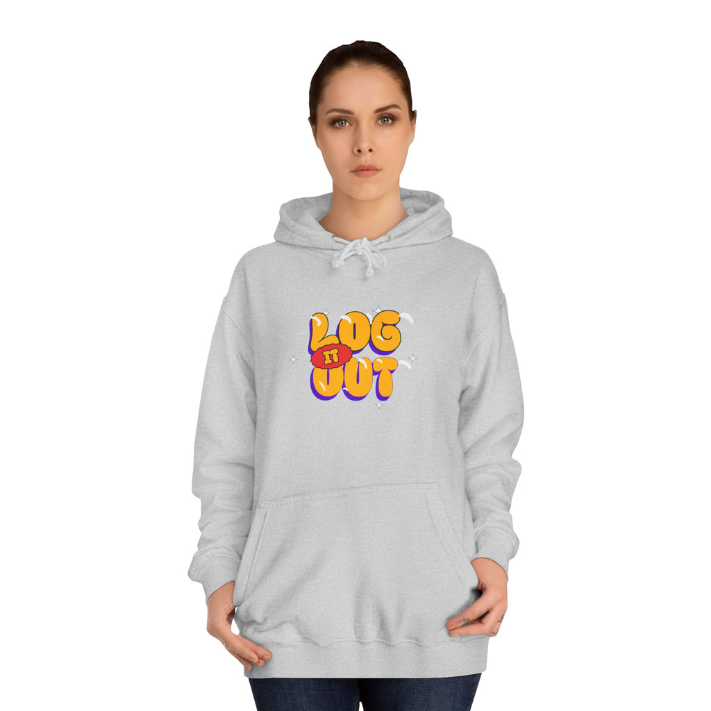 Casual Hoodie with 'Log It Out' Design, Unisex Sweatshirt for Any One, Cozy Gift for Grads, Perfect for Relaxing Days