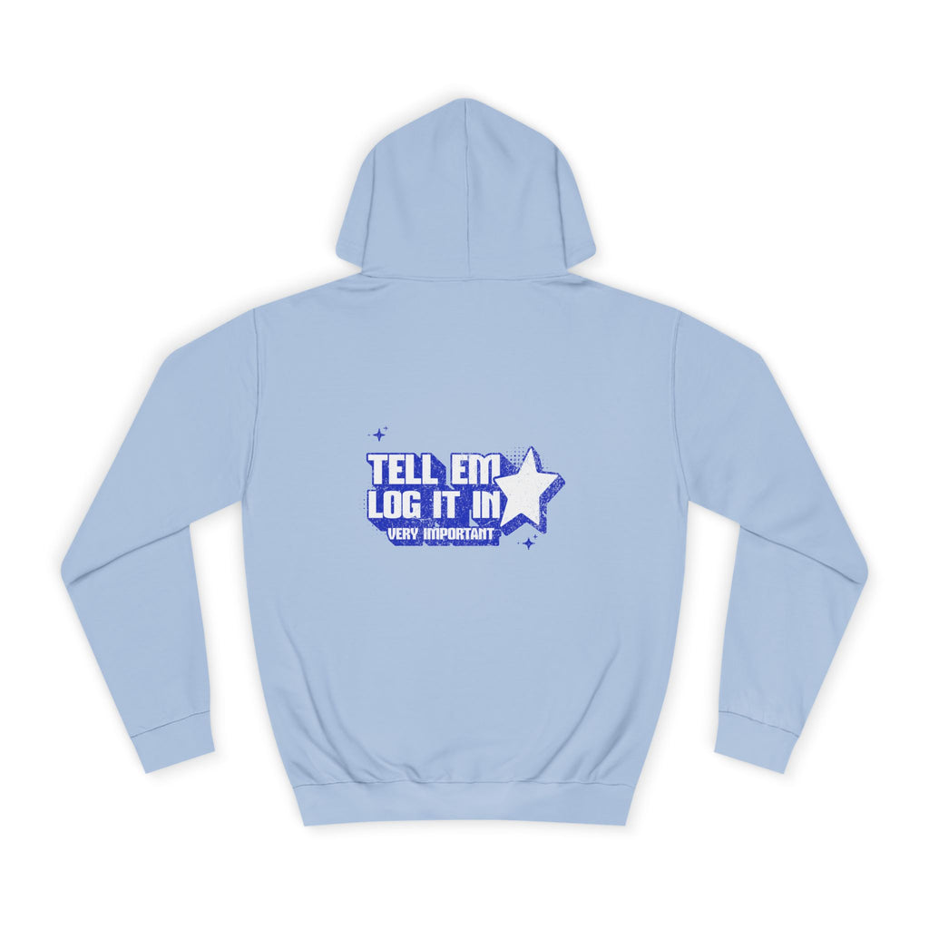 Casual 'TELL EM LOG IT IN' Hoodie, Cozy Sweatshirt, Everyday Wear, Trendy Apparel, Gift for Anyone, Motivational Fashion