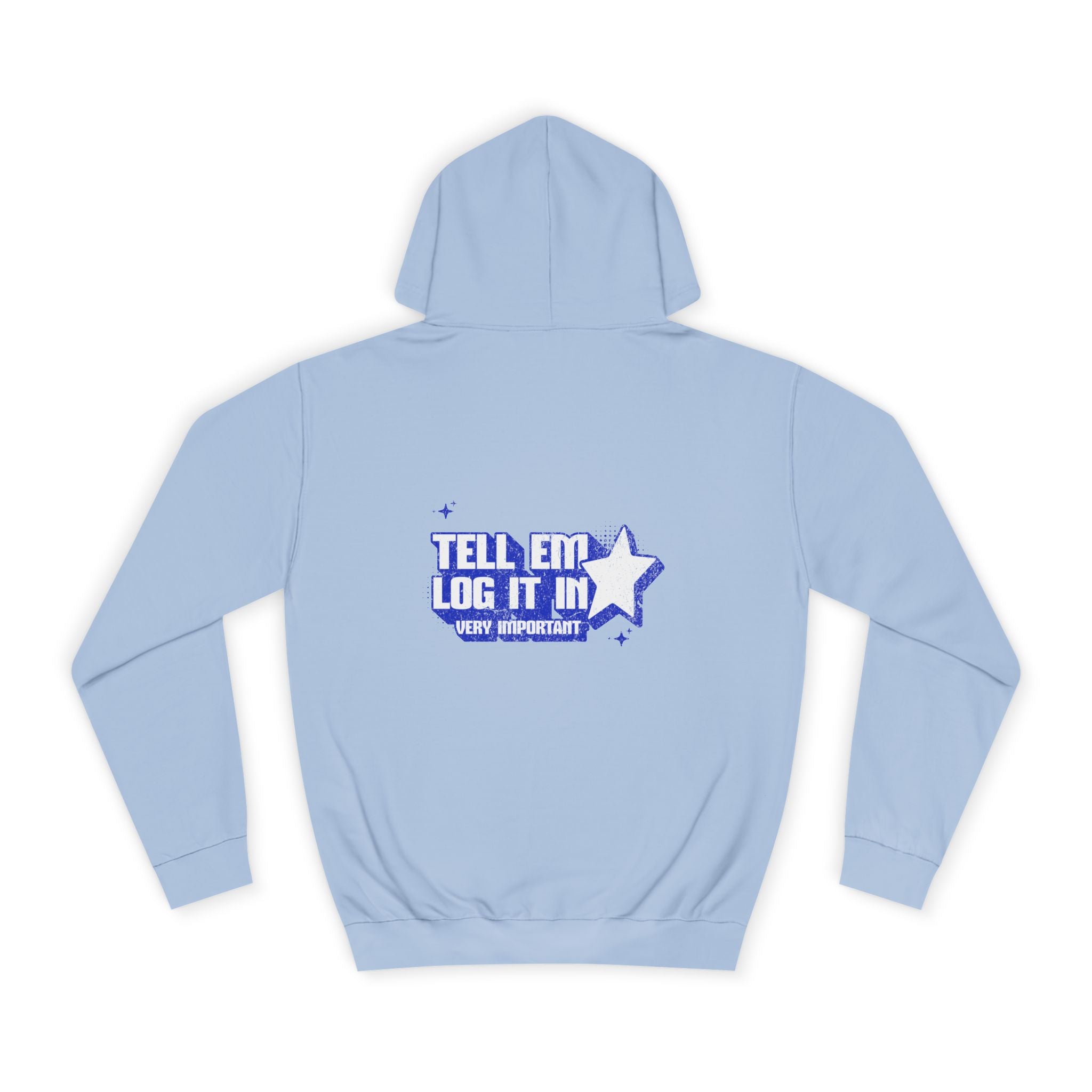 Casual 'TELL EM LOG IT IN' Hoodie, Cozy Sweatshirt, Everyday Wear, Trendy Apparel, Gift for Anyone, Motivational Fashion