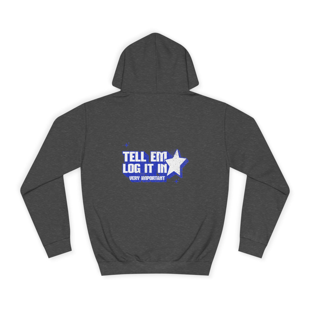 Casual 'TELL EM LOG IT IN' Hoodie, Cozy Sweatshirt, Everyday Wear, Trendy Apparel, Gift for Anyone, Motivational Fashion
