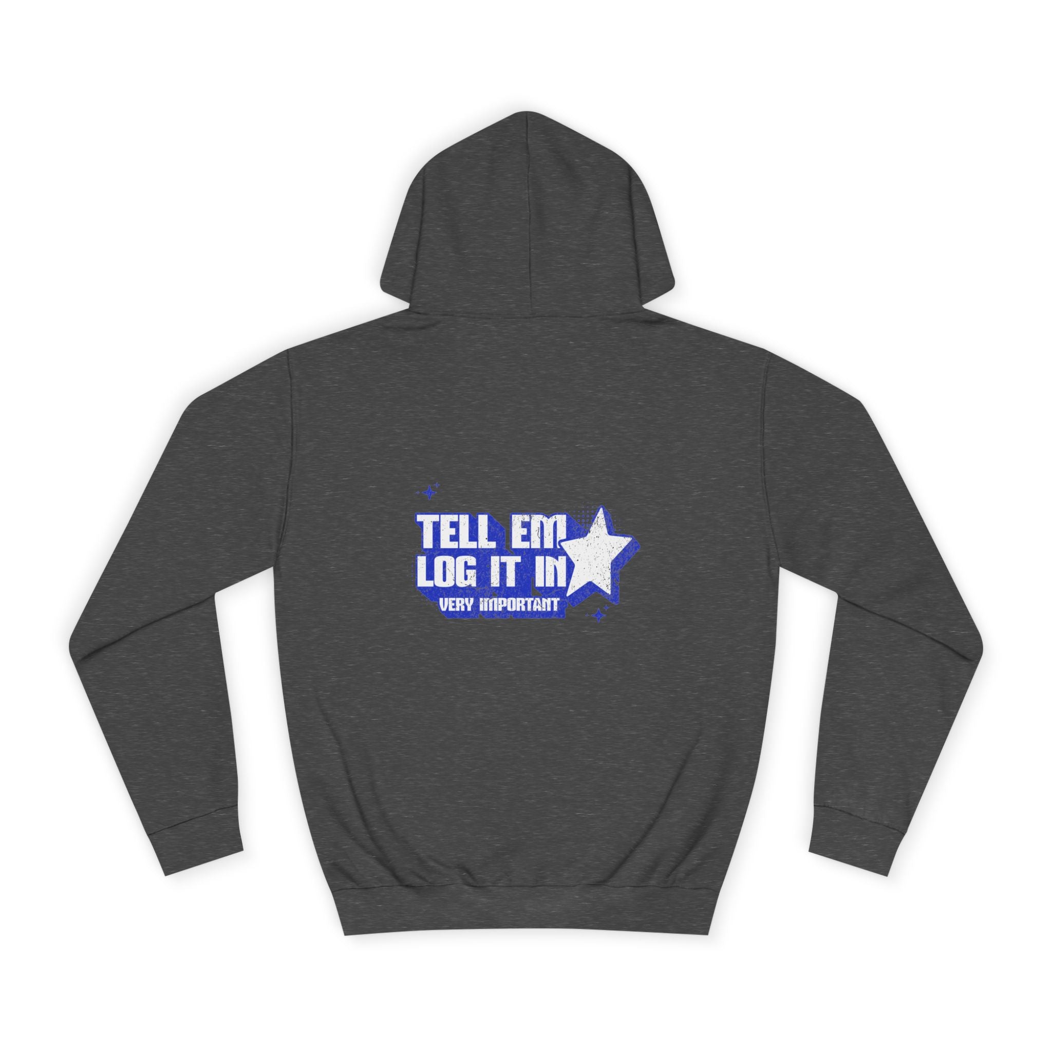 Casual 'TELL EM LOG IT IN' Hoodie, Cozy Sweatshirt, Everyday Wear, Trendy Apparel, Gift for Anyone, Motivational Fashion