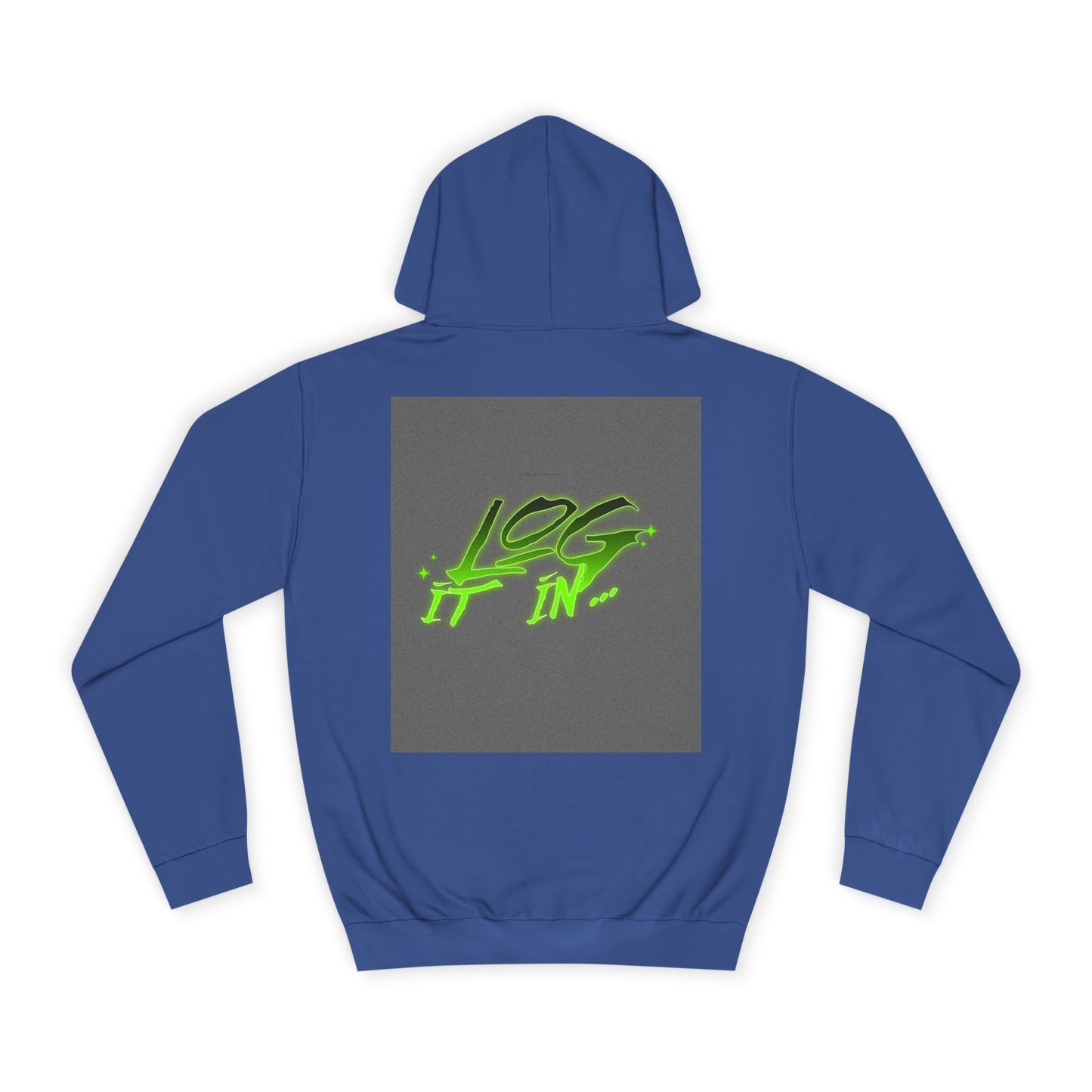 Unisex Log it in Hoodie - Fun and Trendy Sweatshirt | Perfect for Life, Graduation, Gift for Him/Her