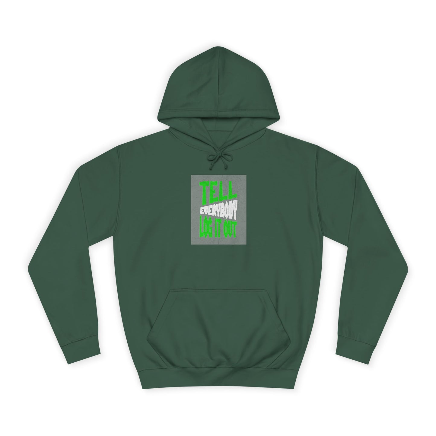 Unisex Hoodie - Tell Everybody Log It Out, Cozy Sweatshirt, Casual Wear, Perfect Gift, Trendy Hoodie