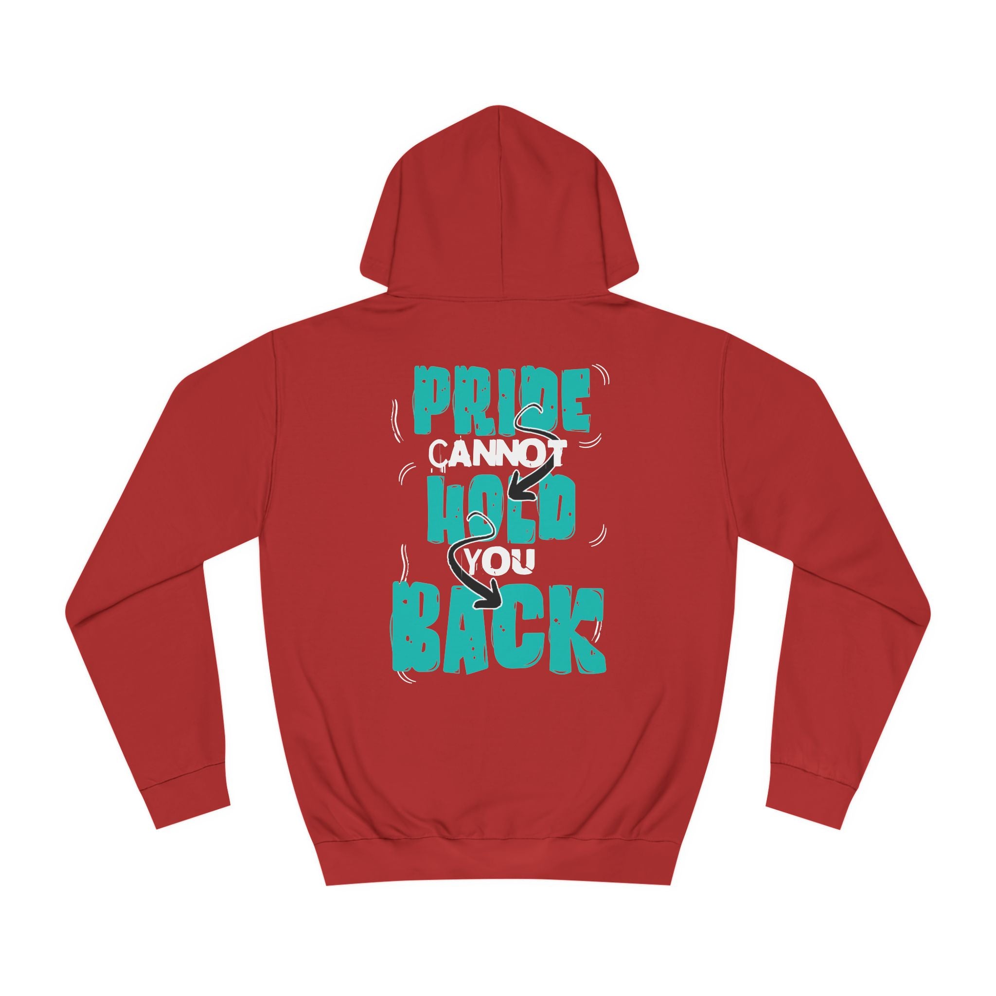 'Pride Cannot Hold You Back - Hoodie