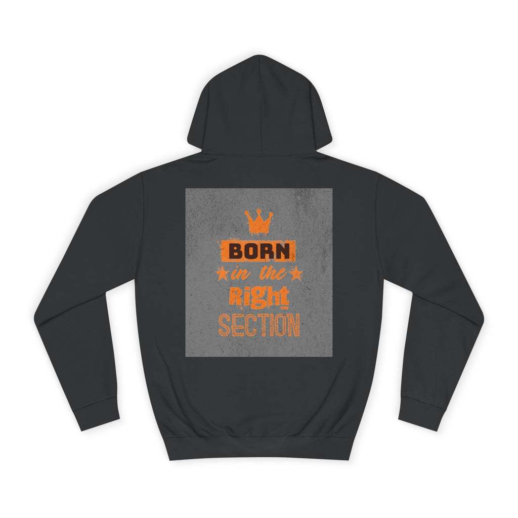 Born in the Right Section Hoodie | Unisex College Sweatshirt, Casual Wear, Gift for Any One,Apparel, Trendy Hoodie