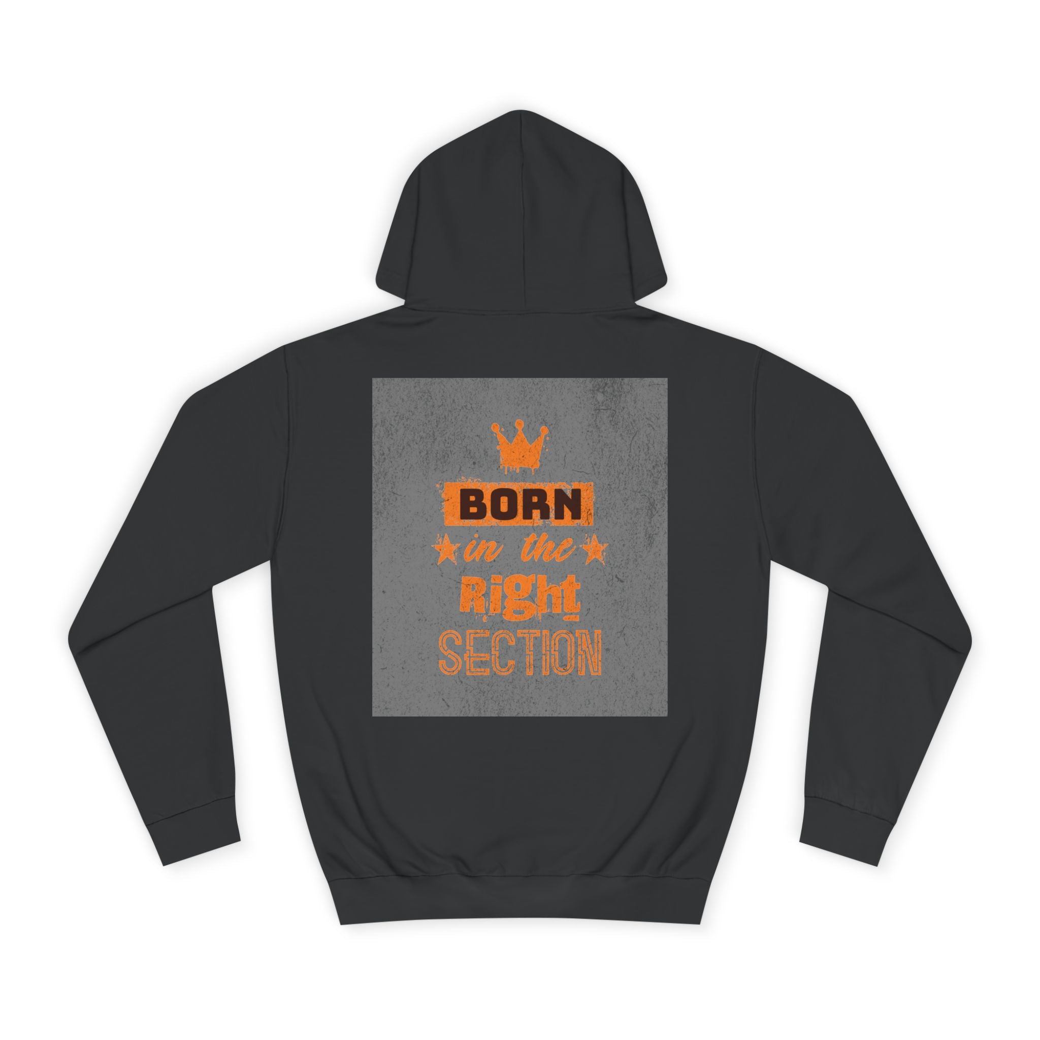Born in the Right Section Hoodie | Unisex College Sweatshirt, Casual Wear, Gift for Any One,Apparel, Trendy Hoodie