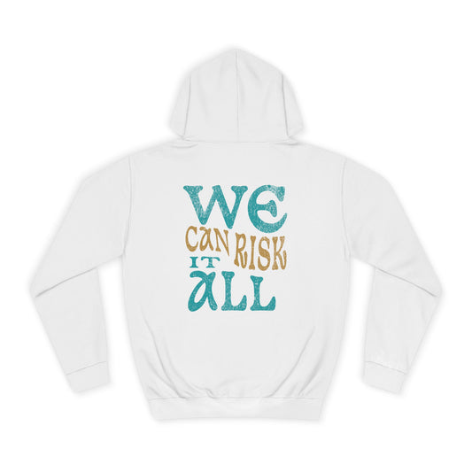Motivational Unisex Hoodie - 'We Can Risk It All'