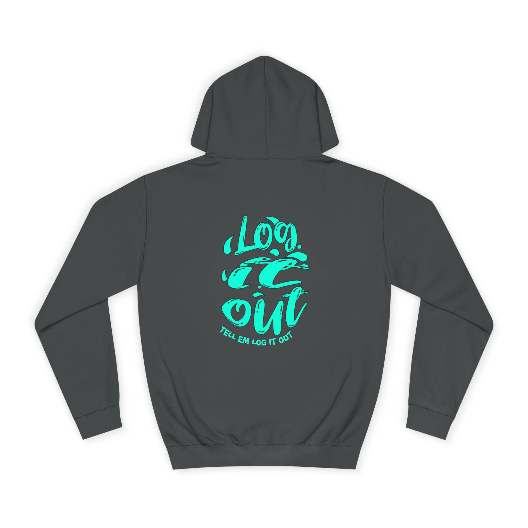 'TELL EM LOG IT OUT' Hoodie, Unisex Sweatshirt, Cozy Casual Wear, Trendy Apparel, Gift for Everyday Comfort