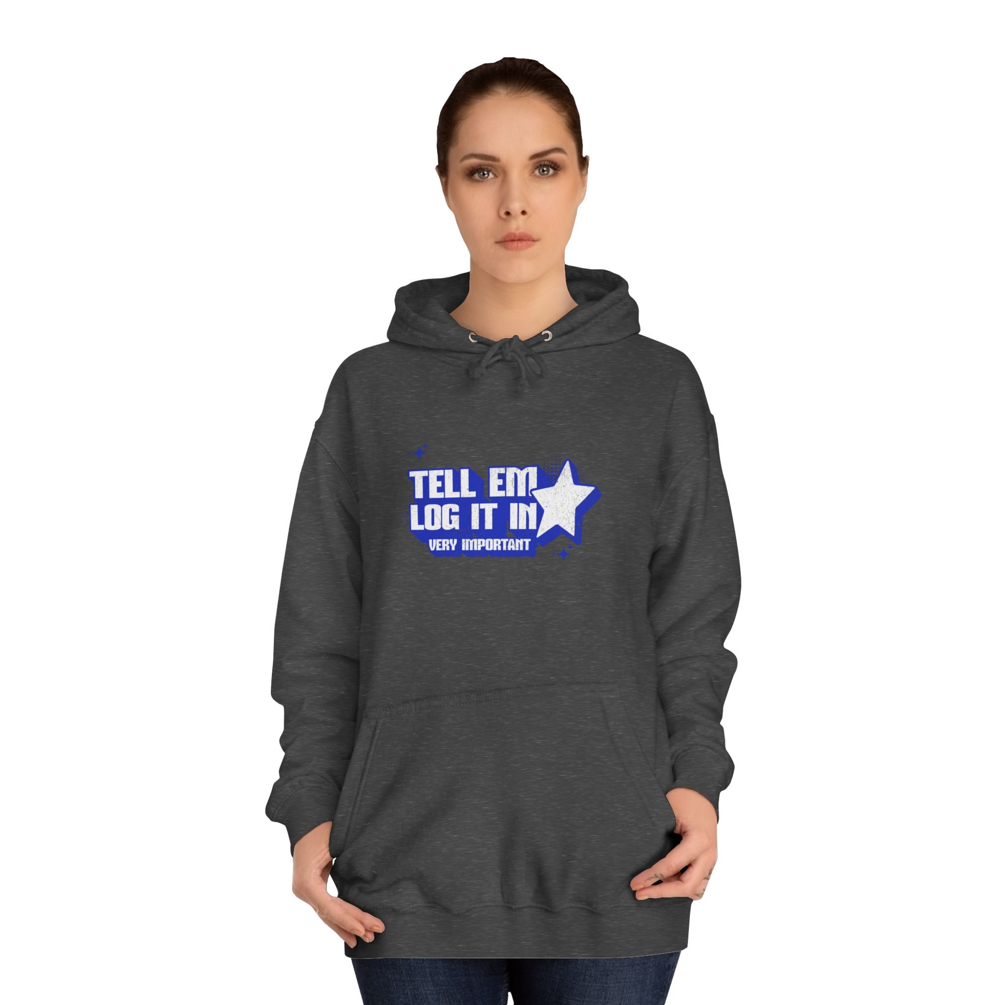 Casual 'TELL EM LOG IT IN' Hoodie, Cozy Sweatshirt, Everyday Wear, Trendy Apparel, Gift for Anyone, Motivational Fashion