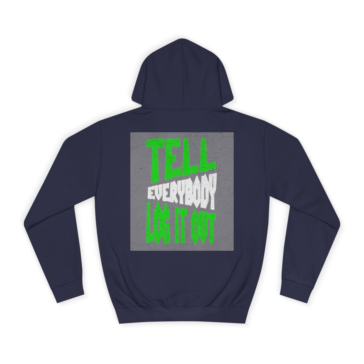 Unisex Hoodie - Tell Everybody Log It Out, Cozy Sweatshirt, Casual Wear, Perfect Gift, Trendy Hoodie
