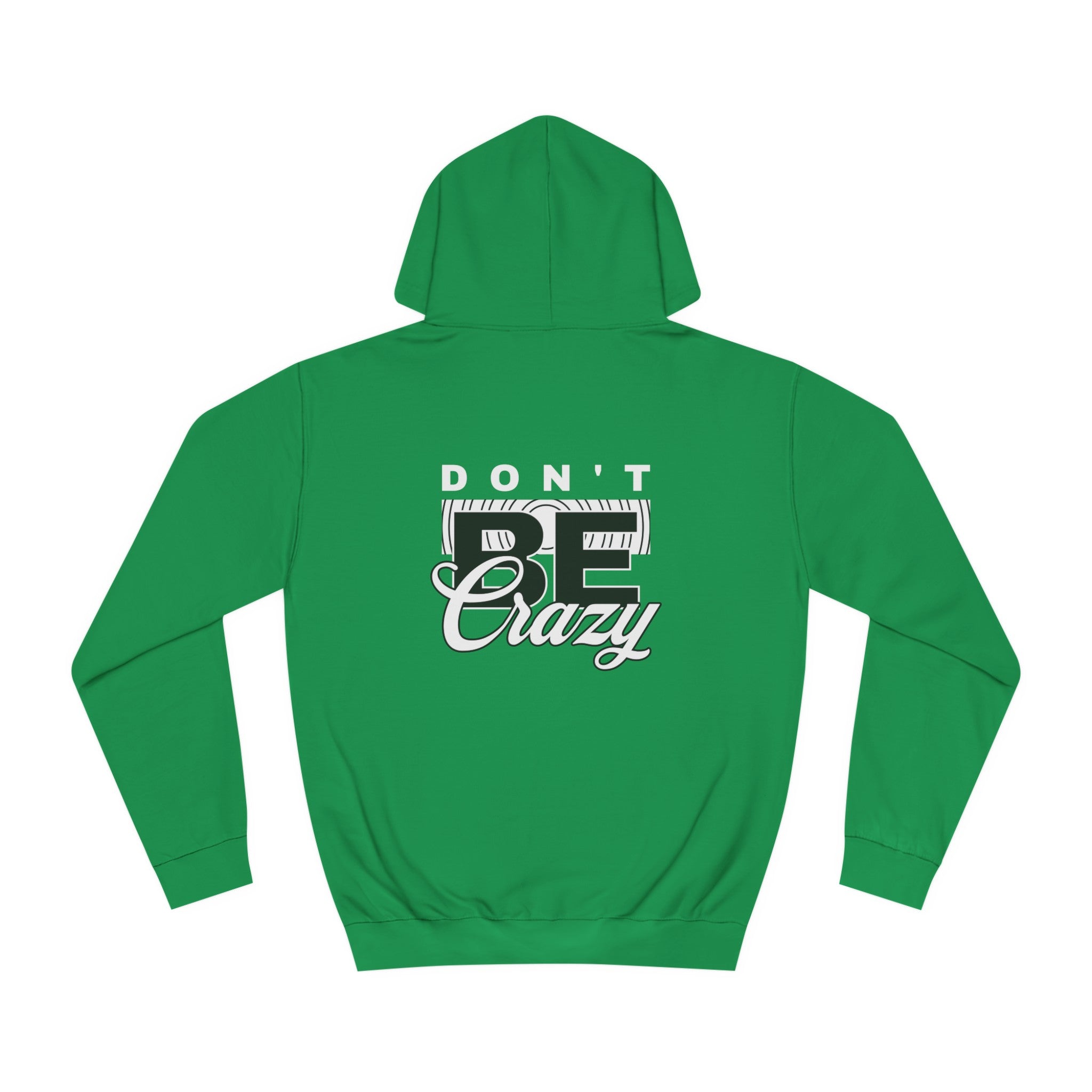 Unisex Don't Be Crazy Hoodie