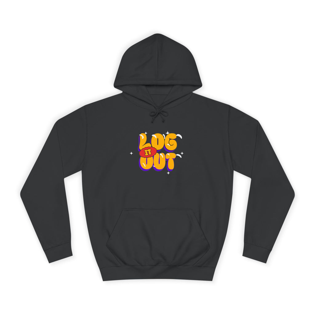 Casual Hoodie with 'Log It Out' Design, Unisex Sweatshirt for Any One, Cozy Gift for Grads, Perfect for Relaxing Days