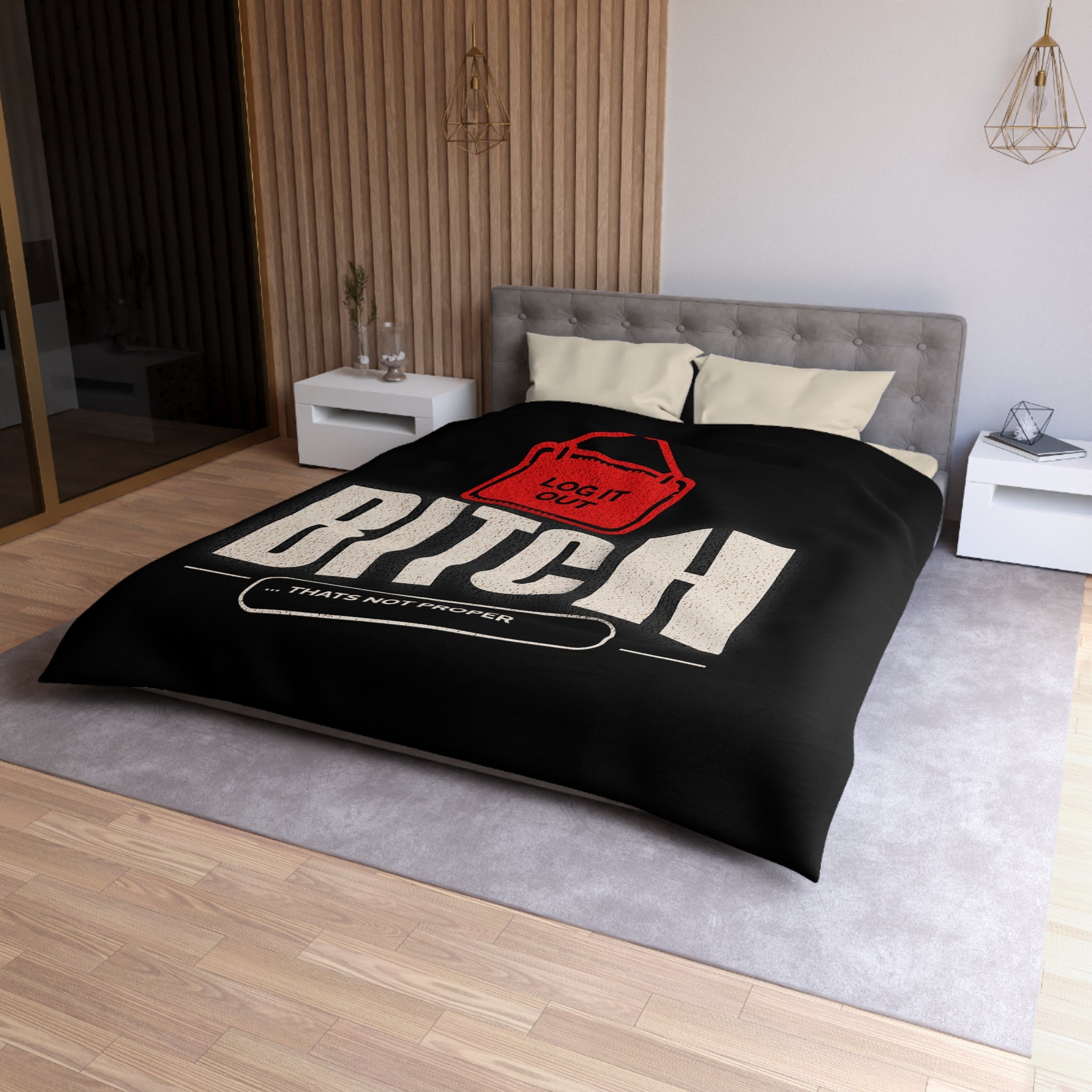 Bold 'Log It Out' Duvet Cover — Graphic Black Bedding with 'Bitch That's Not Proper' Design