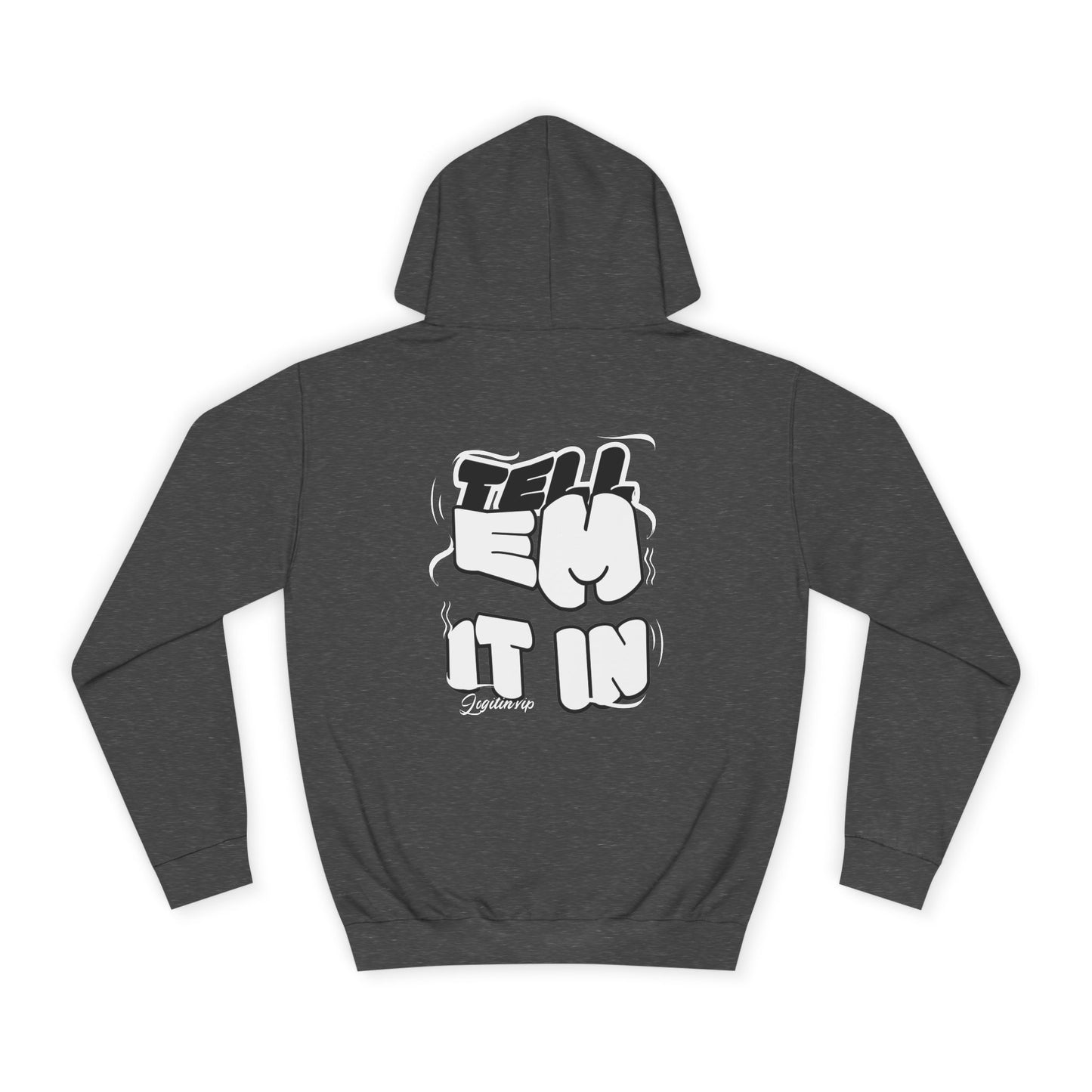 Unisex Tell em log it in Hoodie with Fun Message, Perfect for Casual Wear, Gift Idea, Streetwear Style