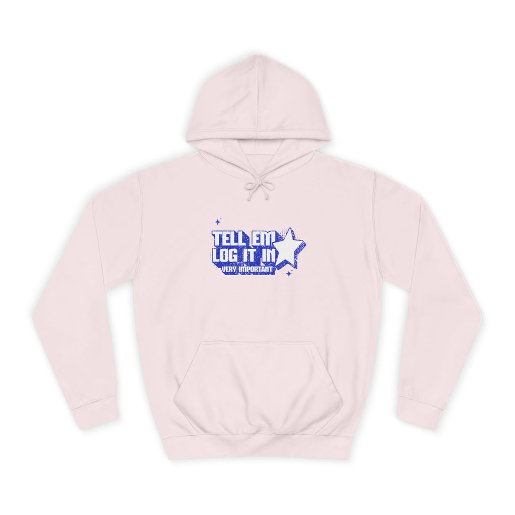 Casual 'TELL EM LOG IT IN' Hoodie, Cozy Sweatshirt, Everyday Wear, Trendy Apparel, Gift for Anyone, Motivational Fashion