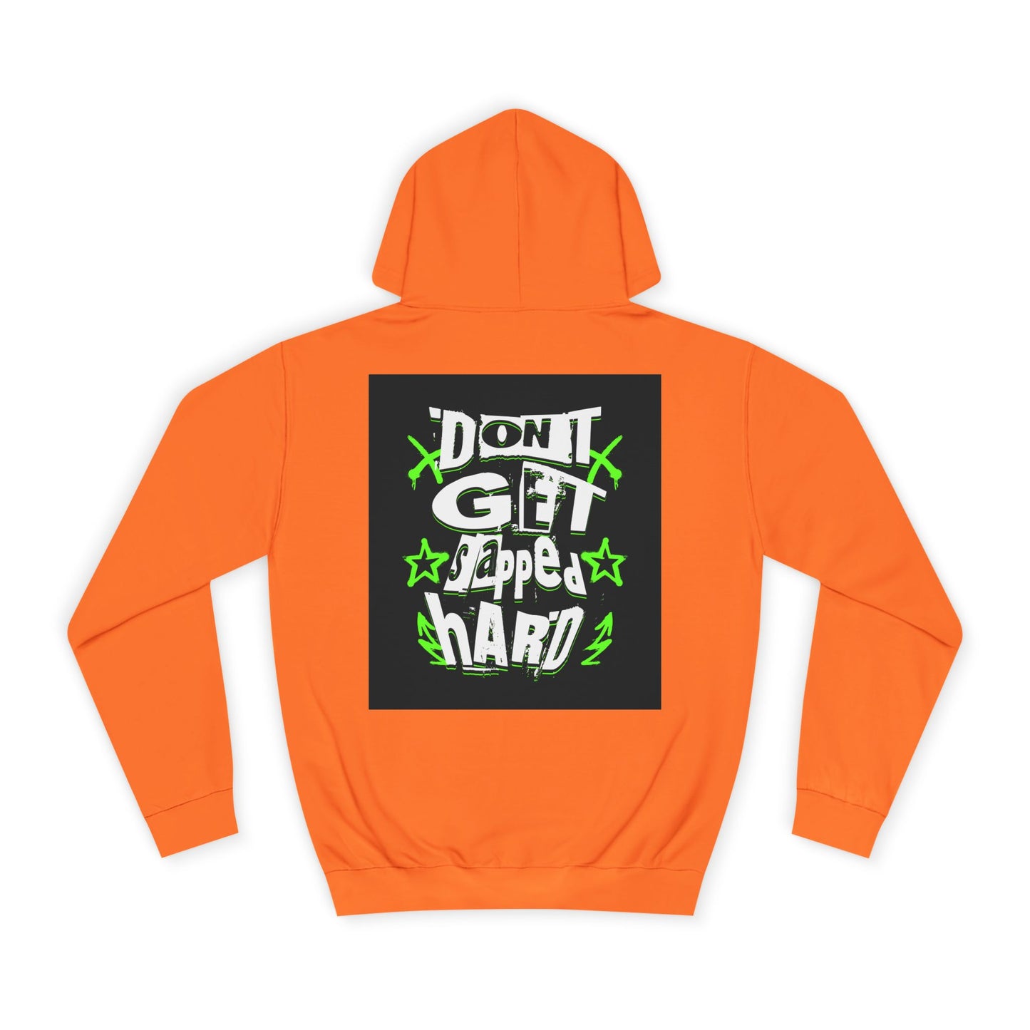 Unisex Hoodie with 'Don't Get slapped Hard' Graphic - Casual Wear,Sweatshirt, Fun Gift, Hipster Style, Everyday Hoodie