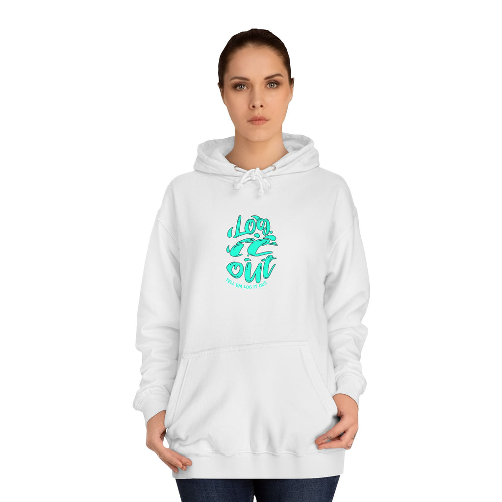 'TELL EM LOG IT OUT' Hoodie, Unisex Sweatshirt, Cozy Casual Wear, Trendy Apparel, Gift for Everyday Comfort