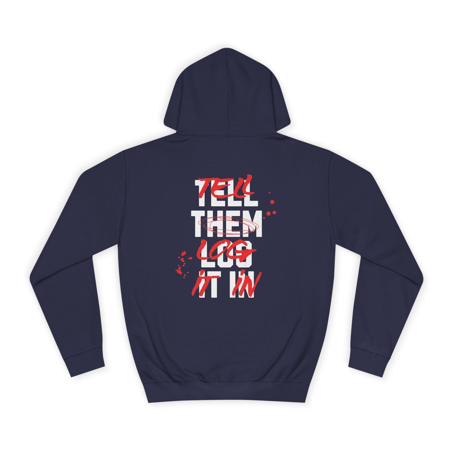 Stylish Unisex Hoodie - Tell Them Log It In, Casual Wear, Student Gift, Cozy Attire, Perfect for Life, Everyday