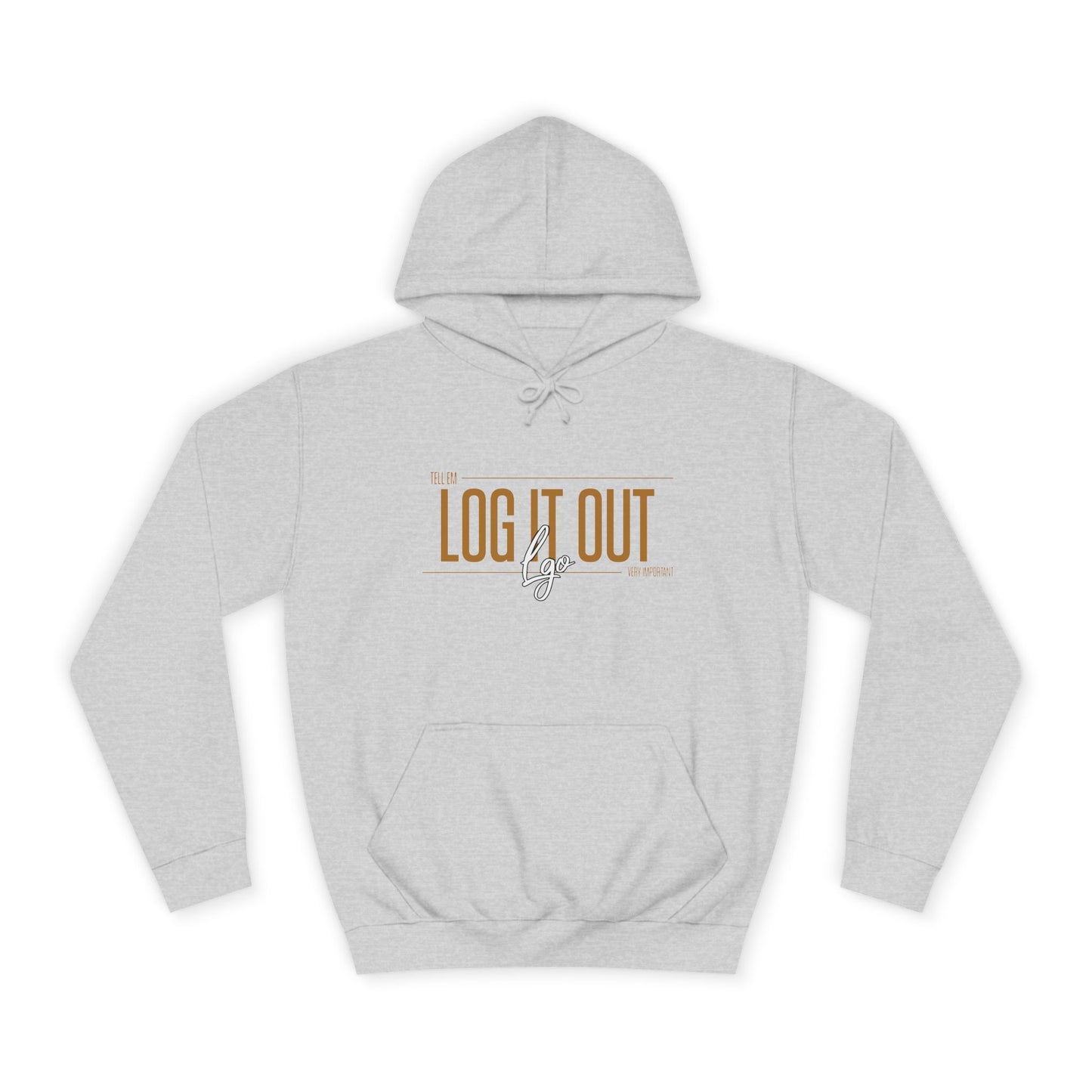 Unisex 'TELL EM LOG IT OUT'Hoodie - Cozy Motivational Apparel for Anyone, Trendy Sweatshirt, Perfect Gift,Casual Wear