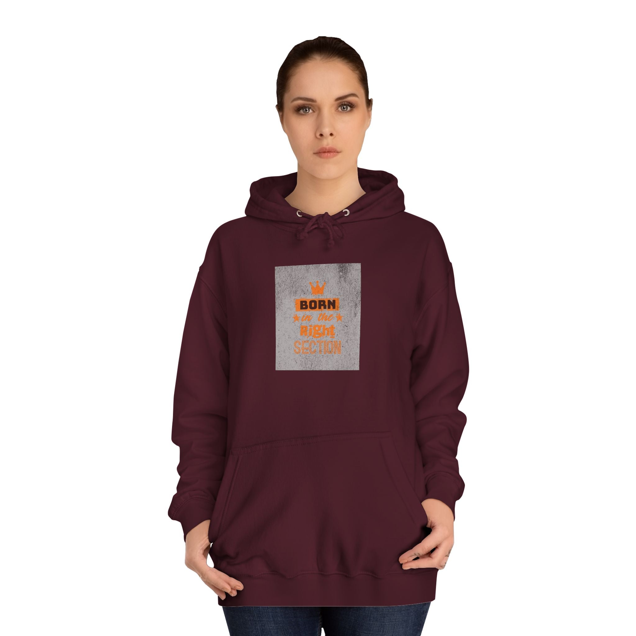 Born in the Right Section Hoodie | Unisex College Sweatshirt, Casual Wear, Gift for Any One,Apparel, Trendy Hoodie
