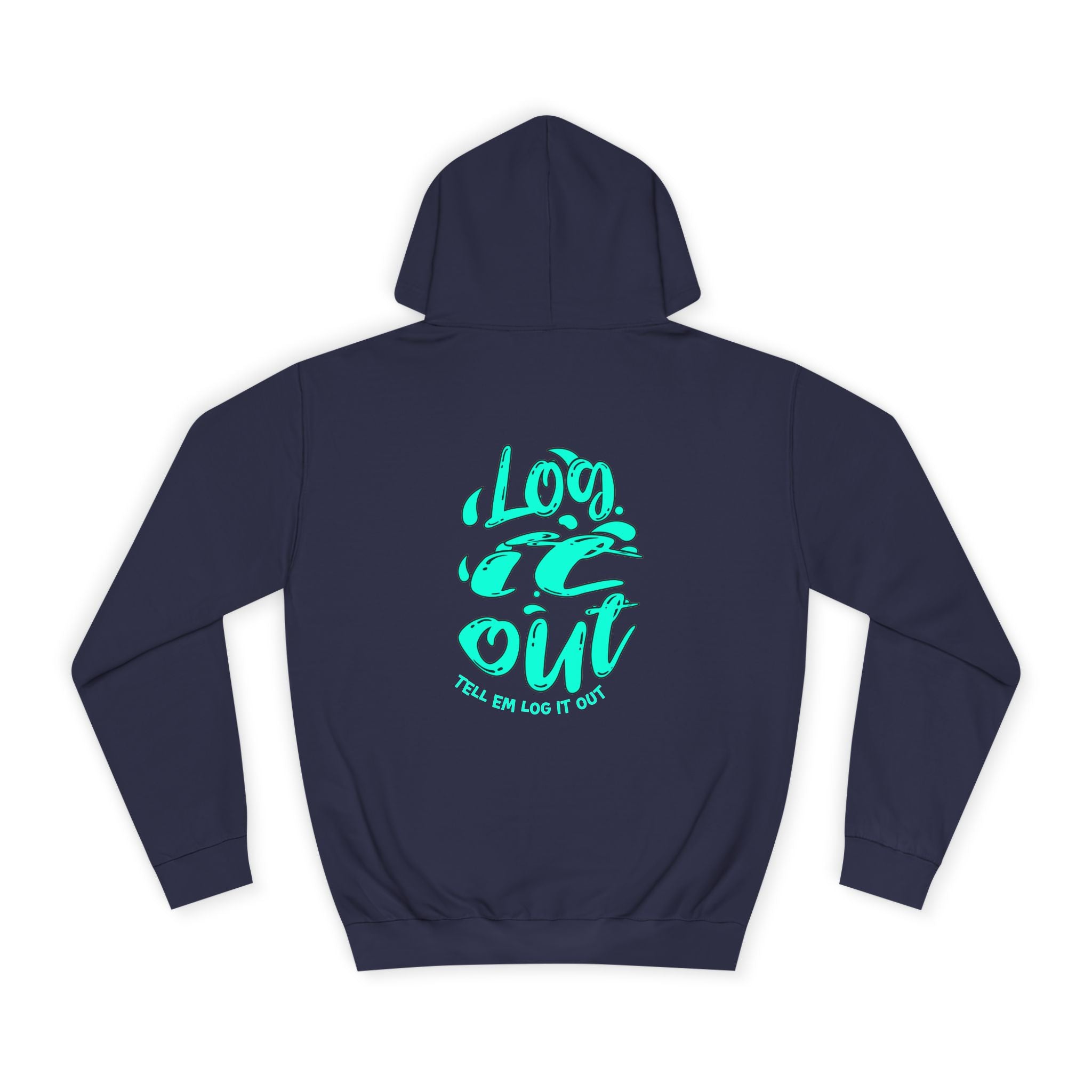 'TELL EM LOG IT OUT' Hoodie, Unisex Sweatshirt, Cozy Casual Wear, Trendy Apparel, Gift for Everyday Comfort