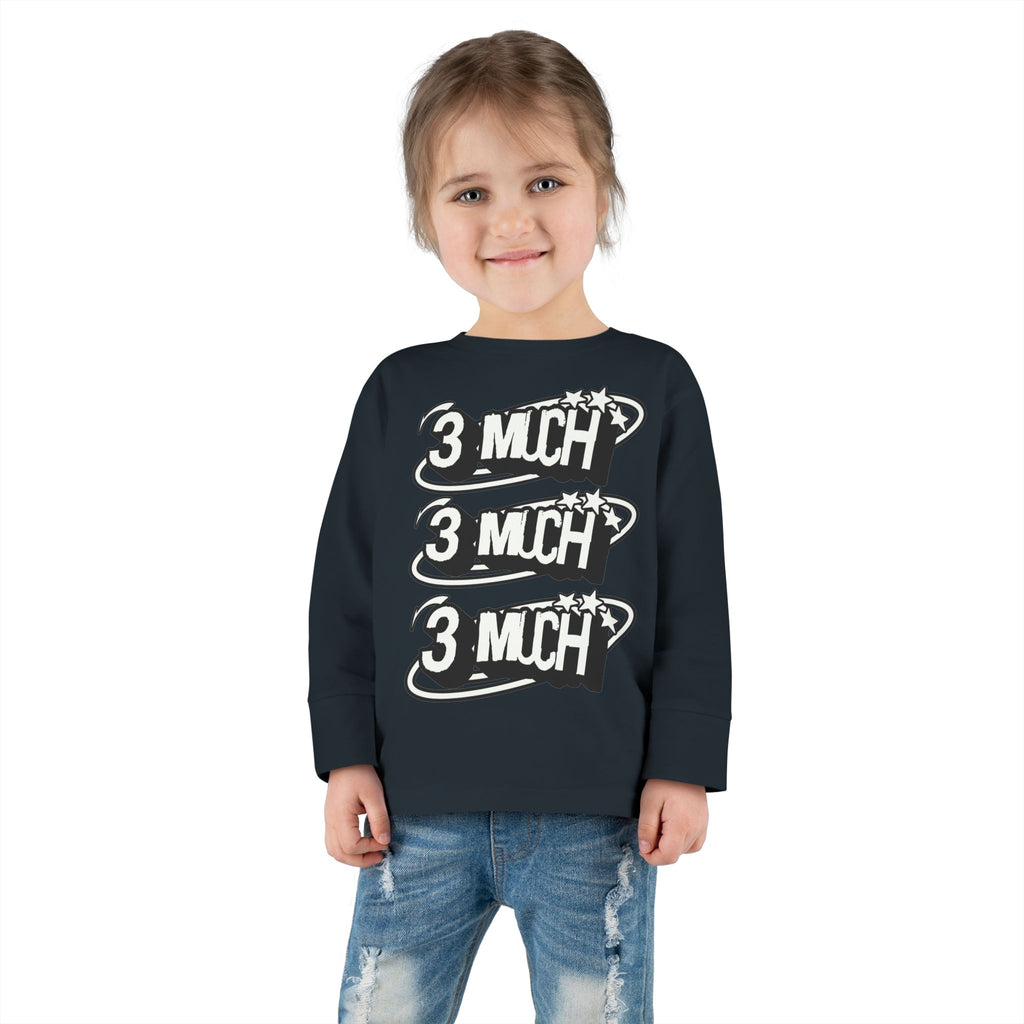 Toddler Long Sleeve Tee — '3 Much' Stack Graphic Kids Shirt