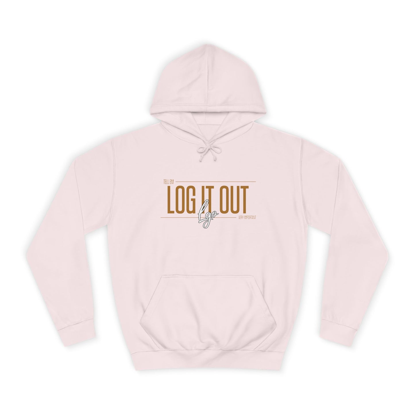 Unisex 'TELL EM LOG IT OUT'Hoodie - Cozy Motivational Apparel for Anyone, Trendy Sweatshirt, Perfect Gift,Casual Wear