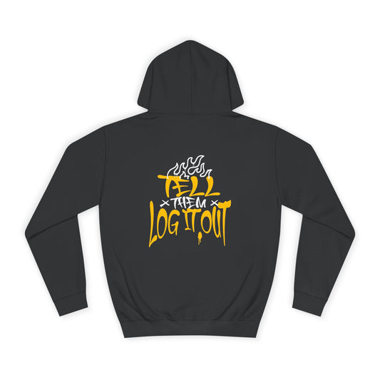 Cool Unisex Hoodie with 'Tell Them to Log It Out' Design - Trendy Sweatshirt, Graduation Gift, Casual Wear, Cozy Layer