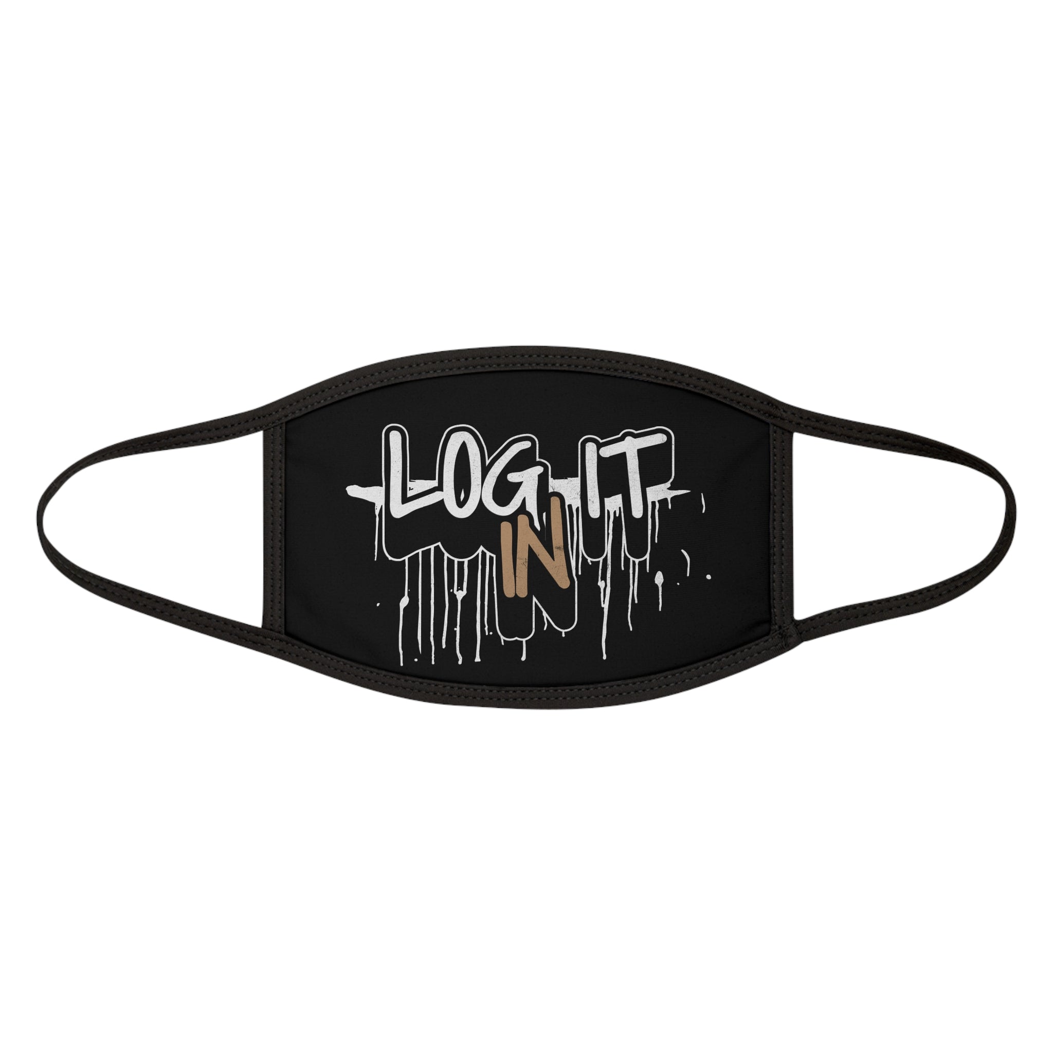Log It In Face Mask — Black Drip Streetwear Protective Mask