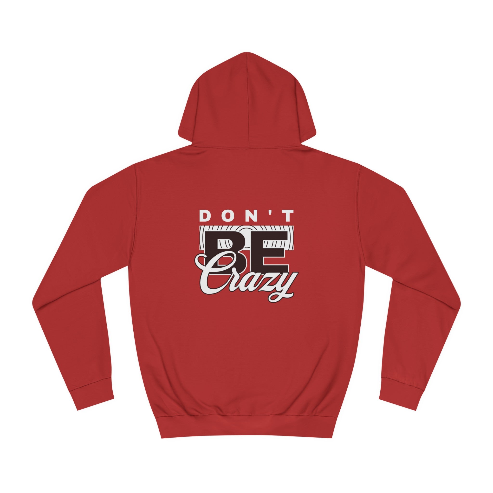 Unisex Don't Be Crazy Hoodie