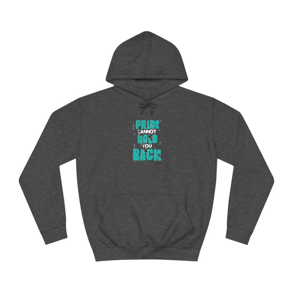 'Pride Cannot Hold You Back - Hoodie