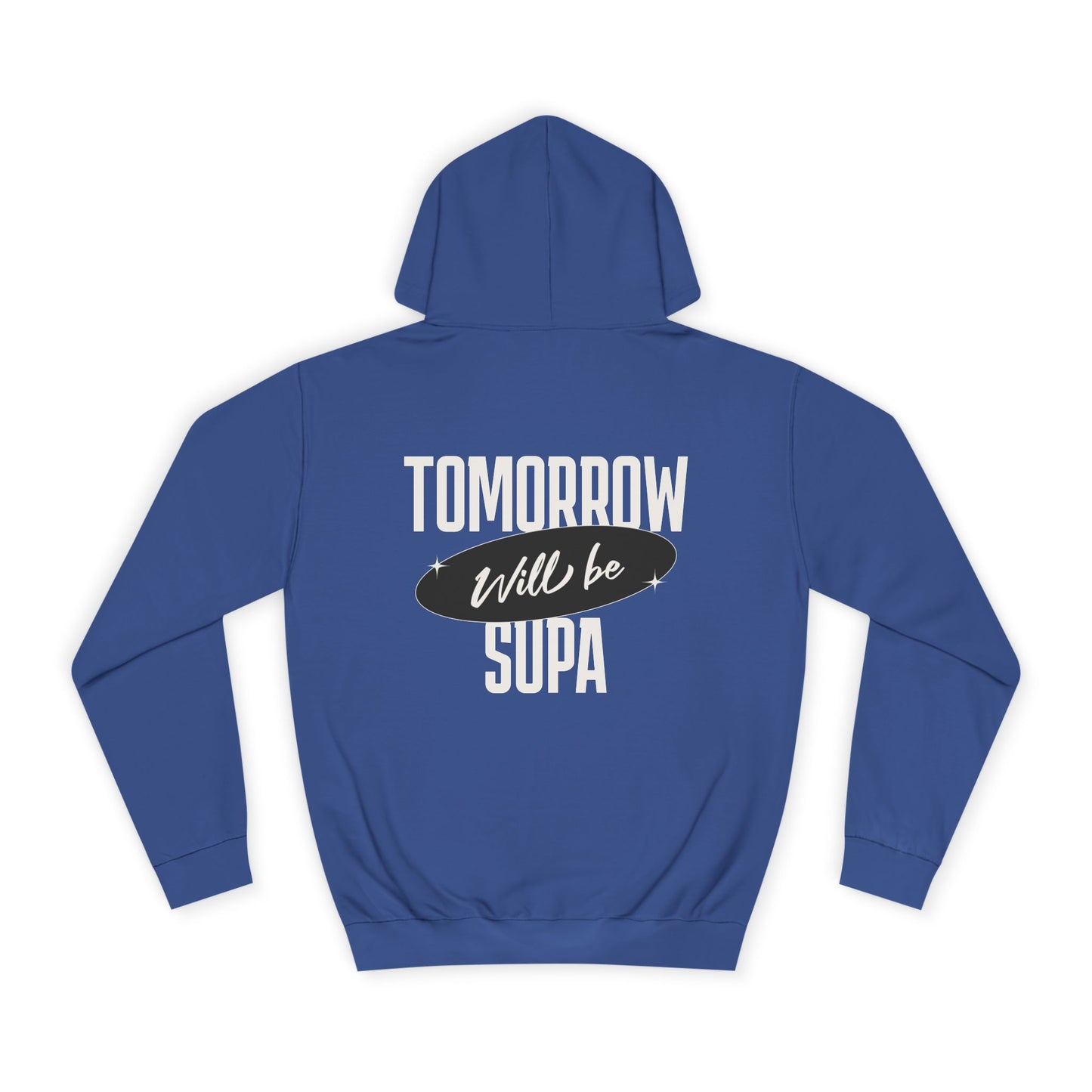 Unisex Hoodie - Tomorrow Will Be Supa, Cozy Sweatshirt for a Gift for Friends, Custom Apparel, Casual Wear