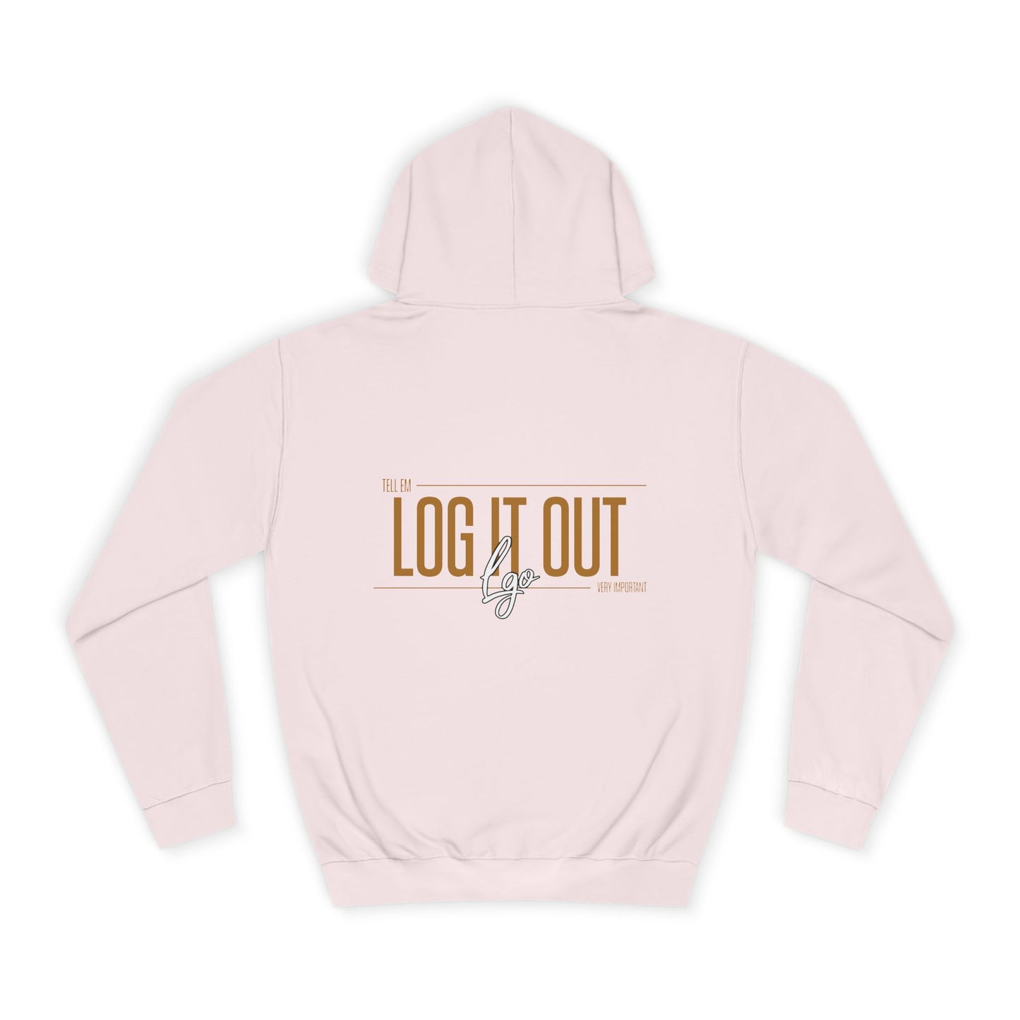 Unisex 'TELL EM LOG IT OUT'Hoodie - Cozy Motivational Apparel for Anyone, Trendy Sweatshirt, Perfect Gift,Casual Wear