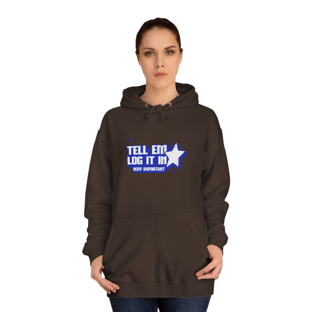 Casual 'TELL EM LOG IT IN' Hoodie, Cozy Sweatshirt, Everyday Wear, Trendy Apparel, Gift for Anyone, Motivational Fashion