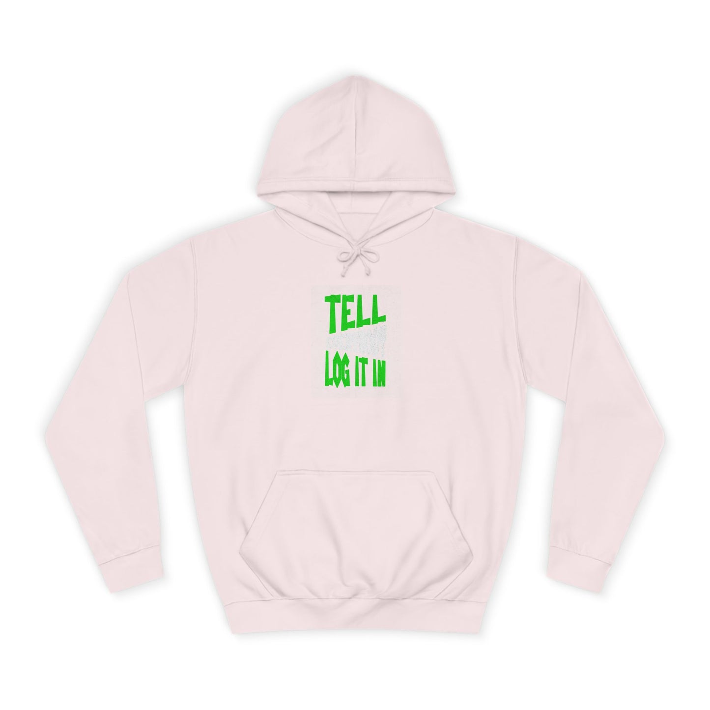 Unisex Tell every body log it in Hoodie, Casual Sweatshirt, Apparel, Gift, Trendy Hooded Sweatshirt