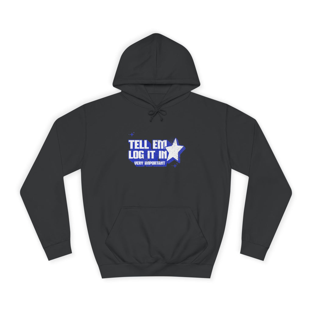 Casual 'TELL EM LOG IT IN' Hoodie, Cozy Sweatshirt, Everyday Wear, Trendy Apparel, Gift for Anyone, Motivational Fashion