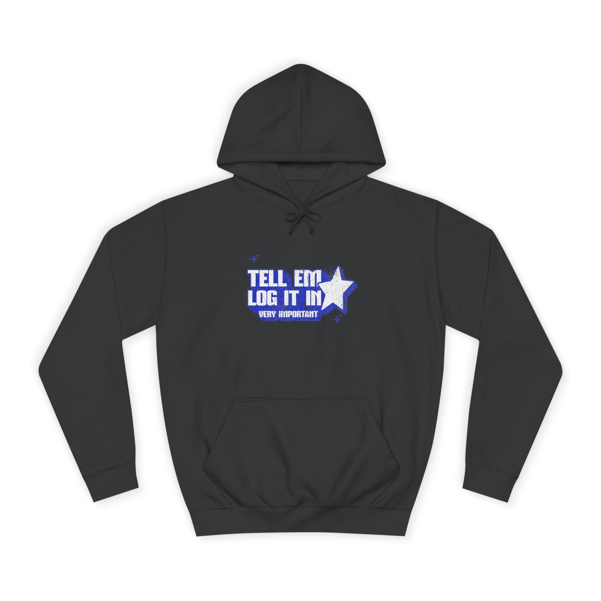 Casual 'TELL EM LOG IT IN' Hoodie, Cozy Sweatshirt, Everyday Wear, Trendy Apparel, Gift for Anyone, Motivational Fashion