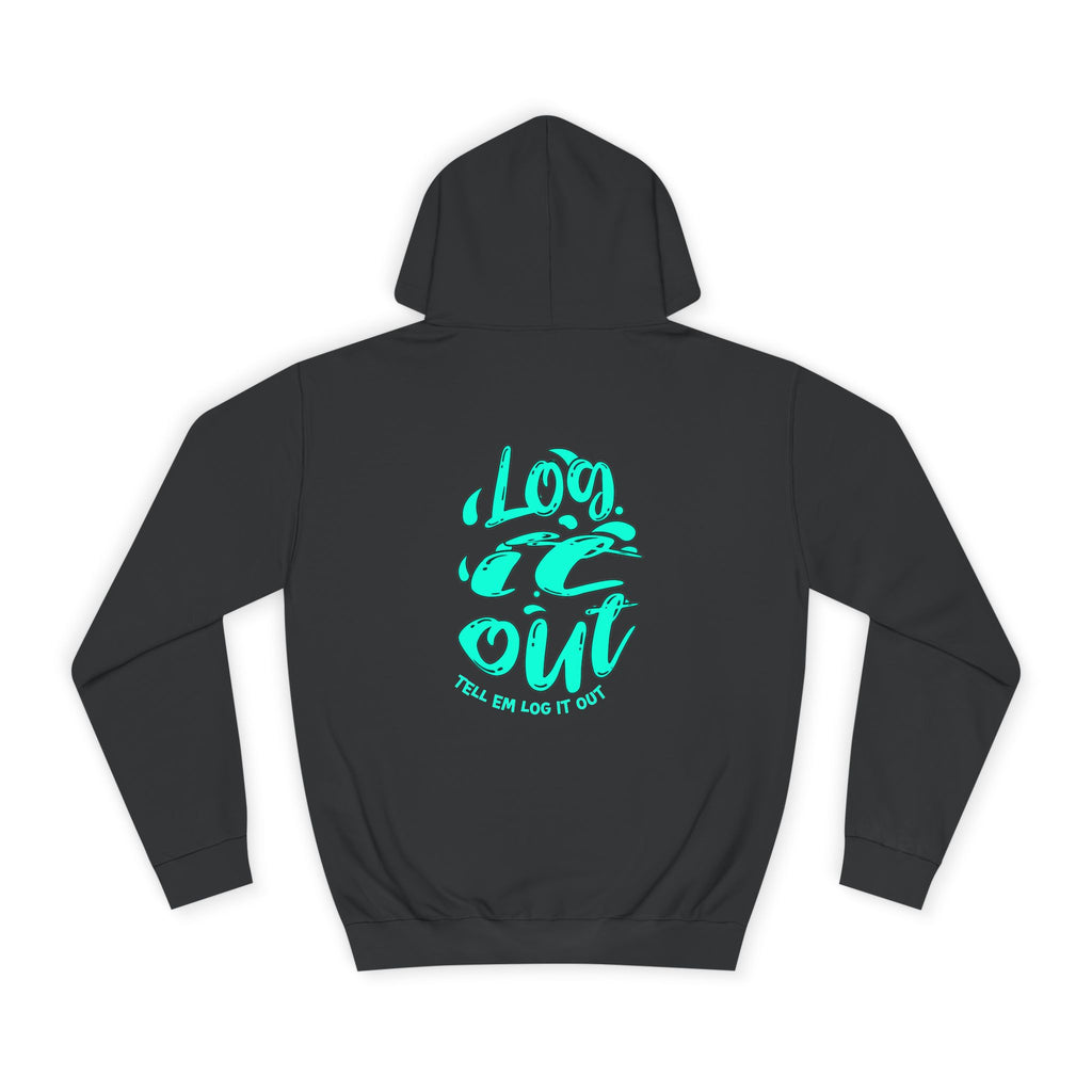 'TELL EM LOG IT OUT' Hoodie, Unisex Sweatshirt, Cozy Casual Wear, Trendy Apparel, Gift for Everyday Comfort