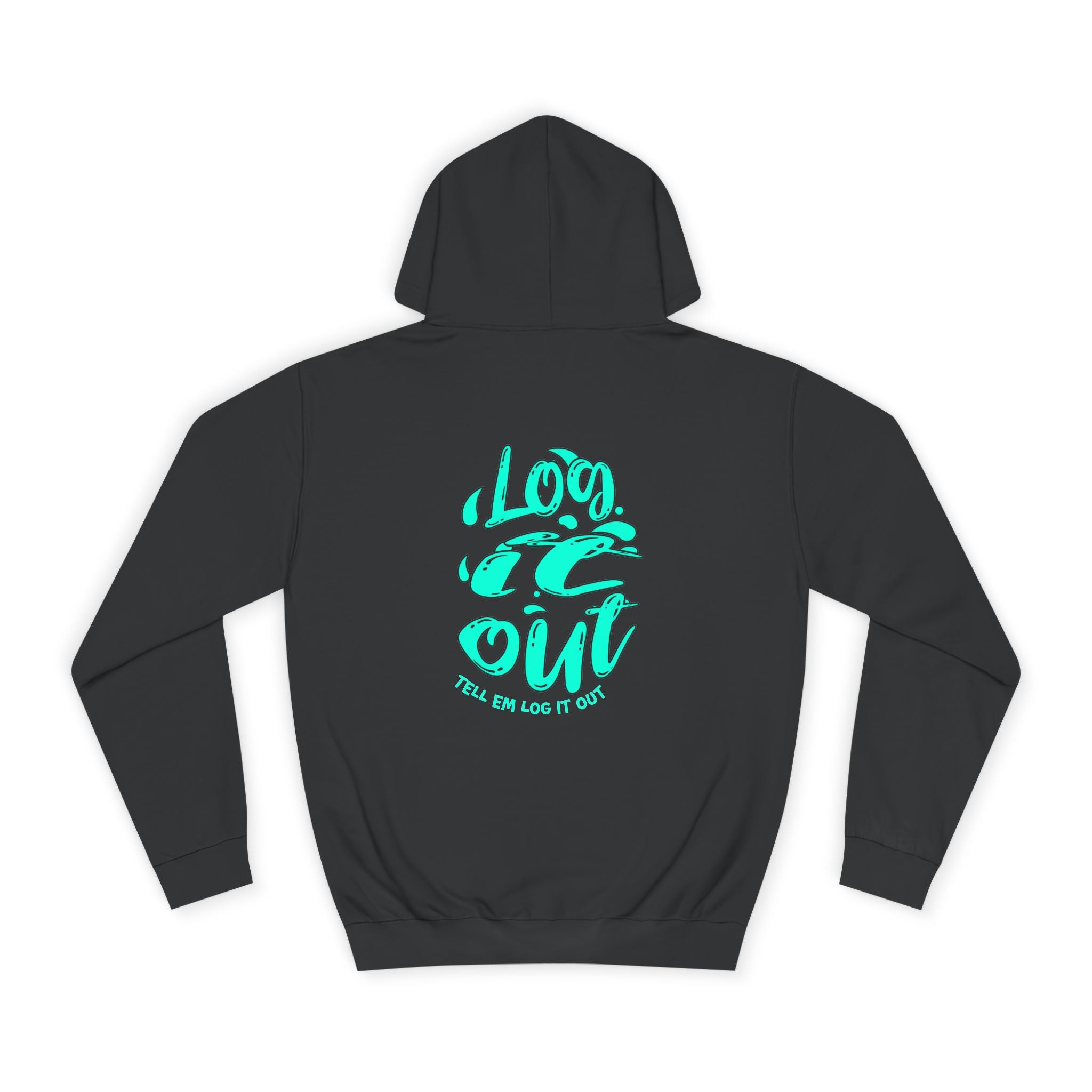 'TELL EM LOG IT OUT' Hoodie, Unisex Sweatshirt, Cozy Casual Wear, Trendy Apparel, Gift for Everyday Comfort
