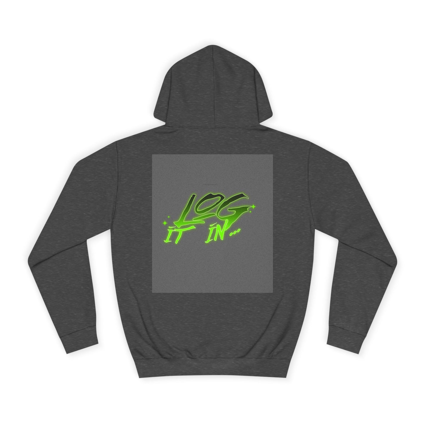 Unisex Log it in Hoodie - Fun and Trendy Sweatshirt | Perfect for Life, Graduation, Gift for Him/Her