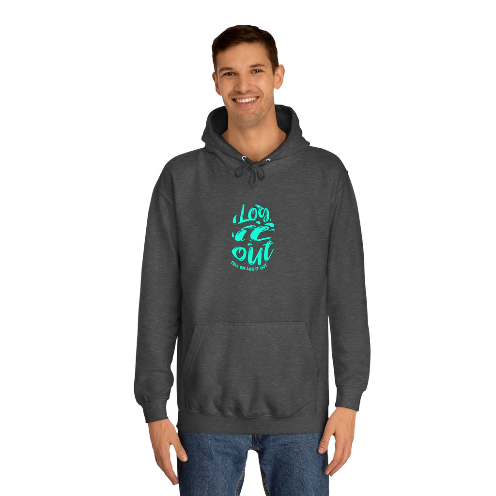 'TELL EM LOG IT OUT' Hoodie, Unisex Sweatshirt, Cozy Casual Wear, Trendy Apparel, Gift for Everyday Comfort