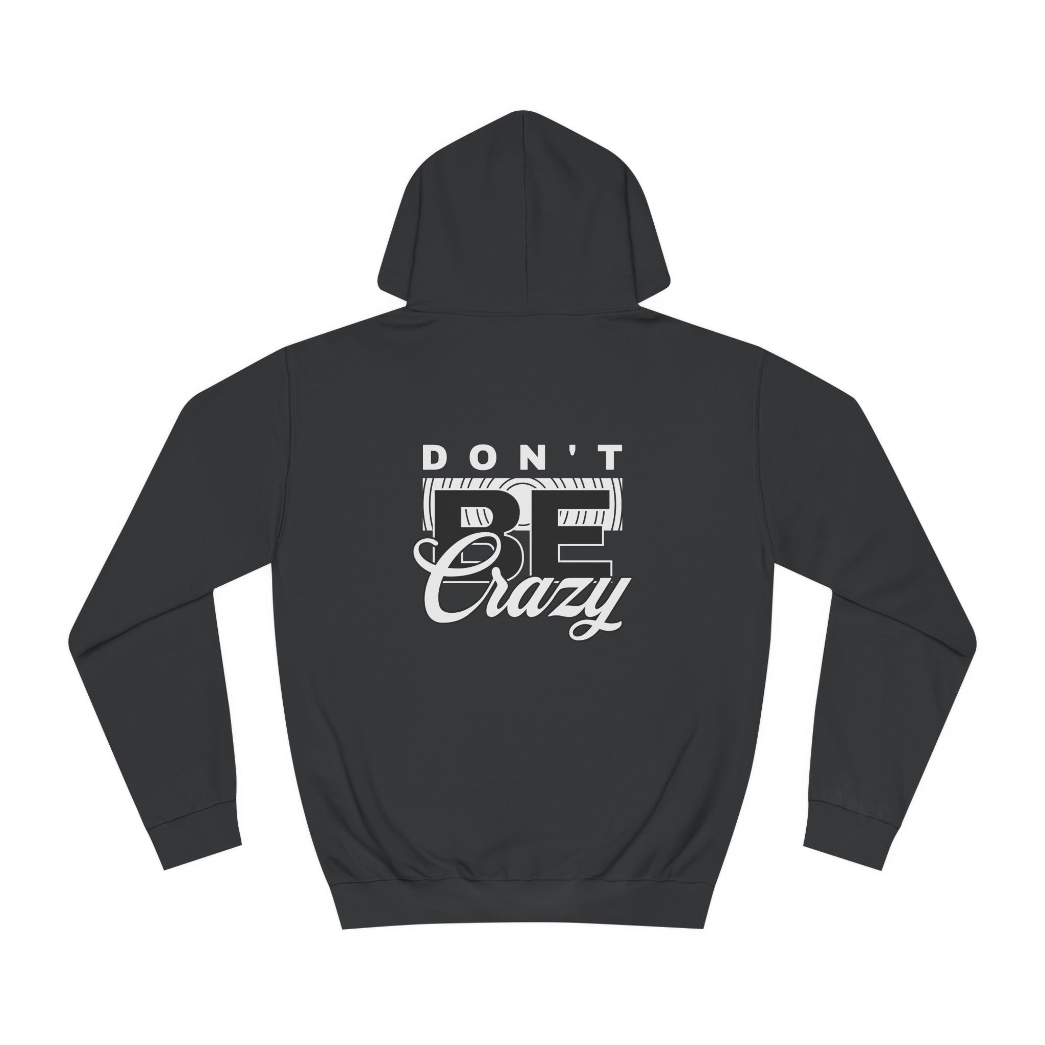 Unisex Don't Be Crazy Hoodie