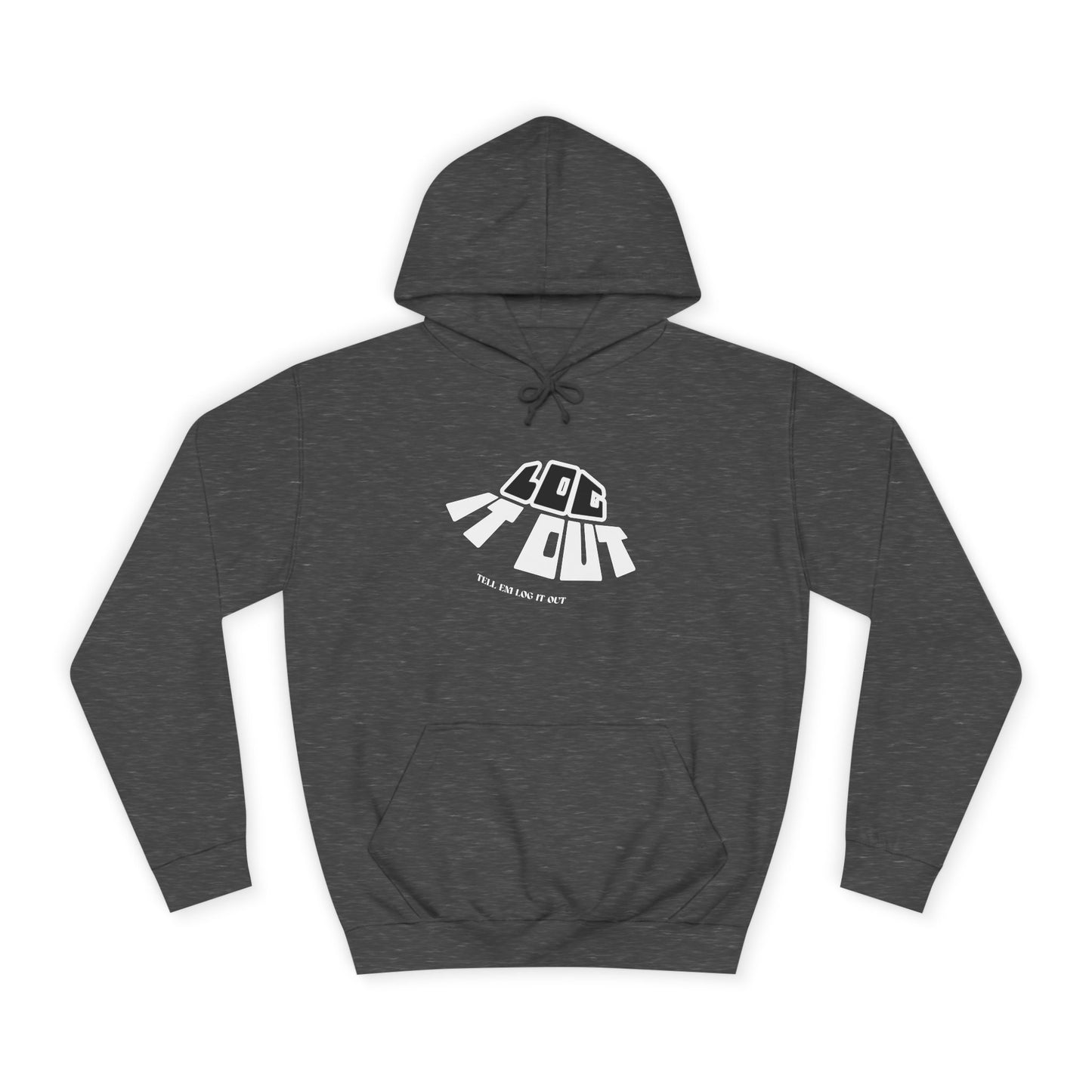 Unisex Hoodie - 'Log It Out', Casual Wear, trendy Apparel, unisex gift, Cozy Sweatshirt